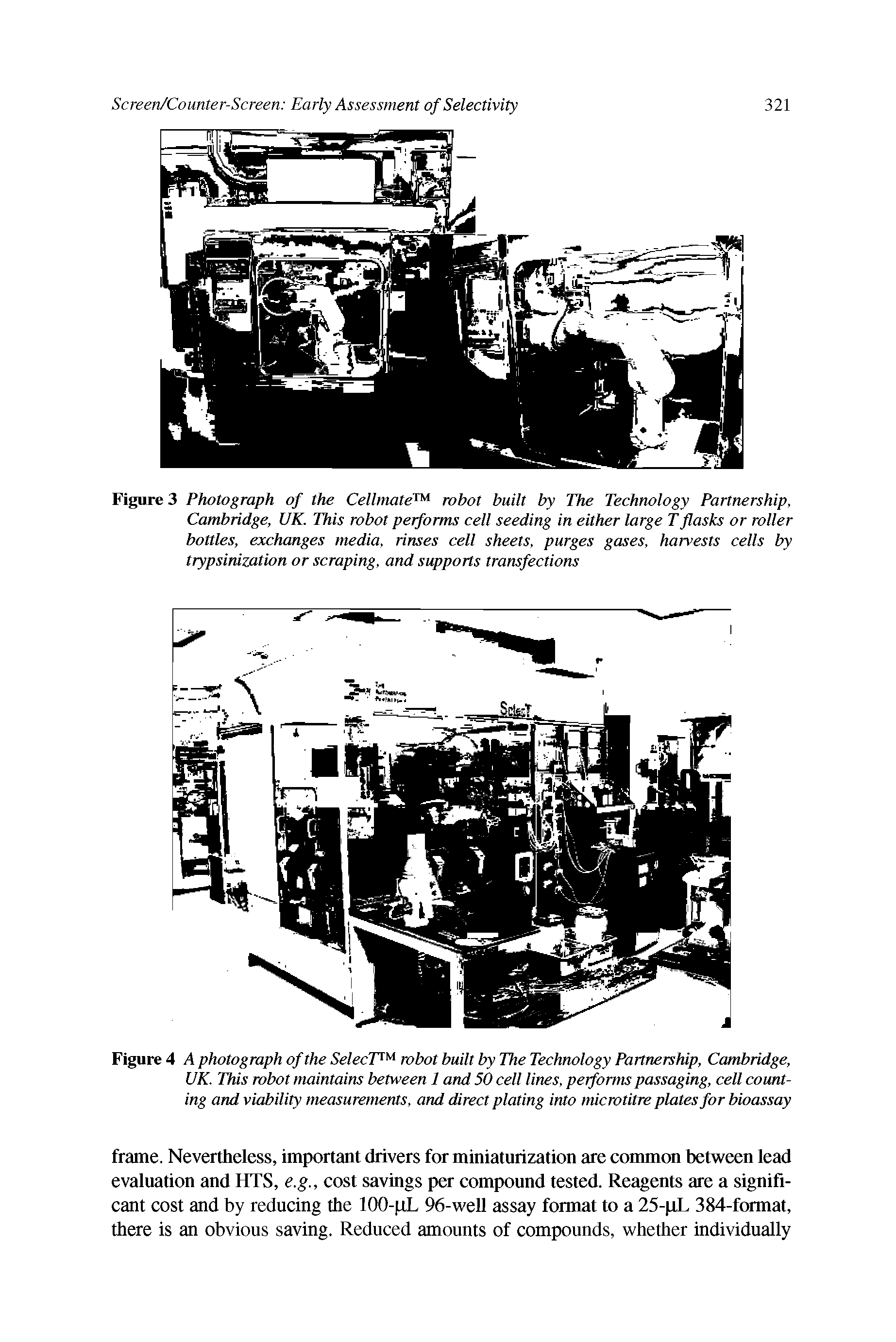 Figure 3 Photograph of the Cellmate robot built by The Technology Partnership, Cambridge, UK. This robot performs cell seeding in either large Tflasks or roller bottles, exchanges media, rinses cell sheets, purges gases, harvests cells by trypsinization or scraping, and supports transfections...