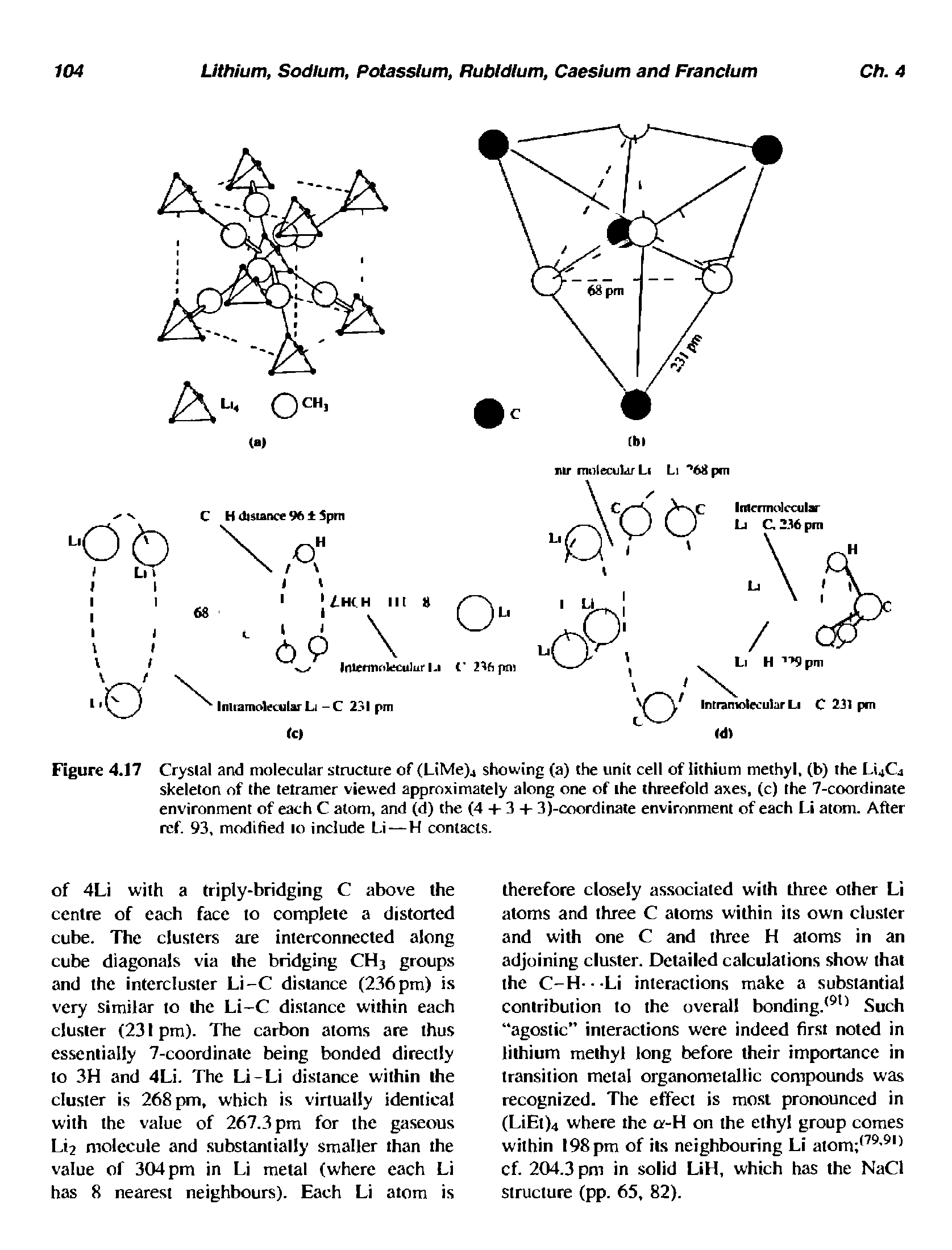 Figure 4.17 Crystal and molecular structure of (LiMe)4 showing (a) the unit cell of lithium methyl, (b) the LijCj skeleton of the tetramer viewed approximately along one of the threefold axes, (c) the 7-coordinate environment of each C atom, and (d) the (4 -I- 3 -I- 3)-coordinate environment of each Li atom. After ref. 93, modified to include Li—H contacts.