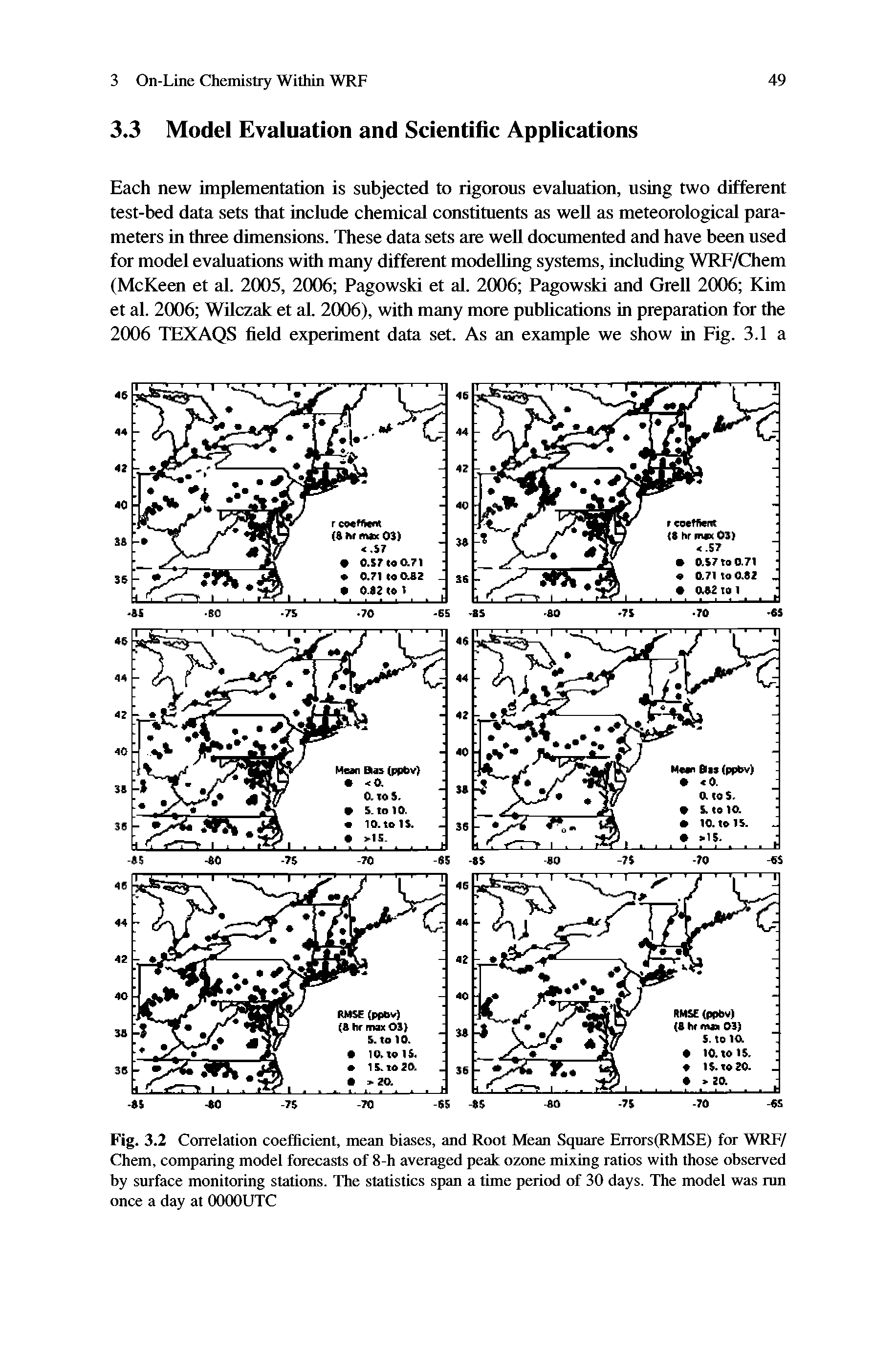 Fig. 3.2 Correlation coefficient, mean biases, and Root Mean Square Errors(RMSE) for WRF/ Chem, comparing model forecasts of 8-h averaged peak ozone mixing ratios with those observed by surface monitoring stations. The statistics span a time period of 30 days. The model was run once a day at OOOOUTC...