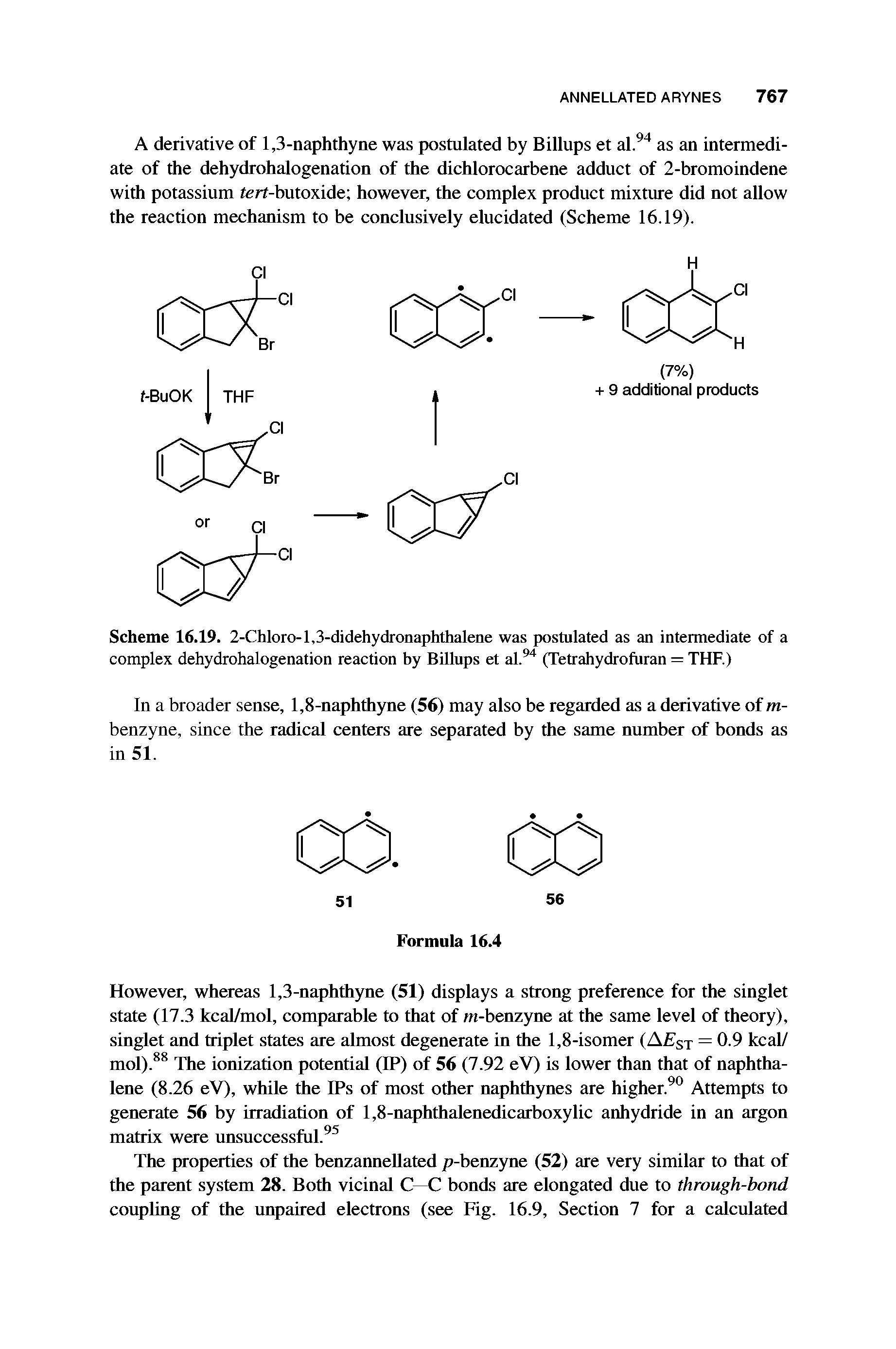 Scheme 16.19. 2-Chloro-l,3-didehydronaphthalene was postulated as an intermediate of a complex dehydrohalogenation reaction by Billups et al. (Tetrahydrofuran = THE)...