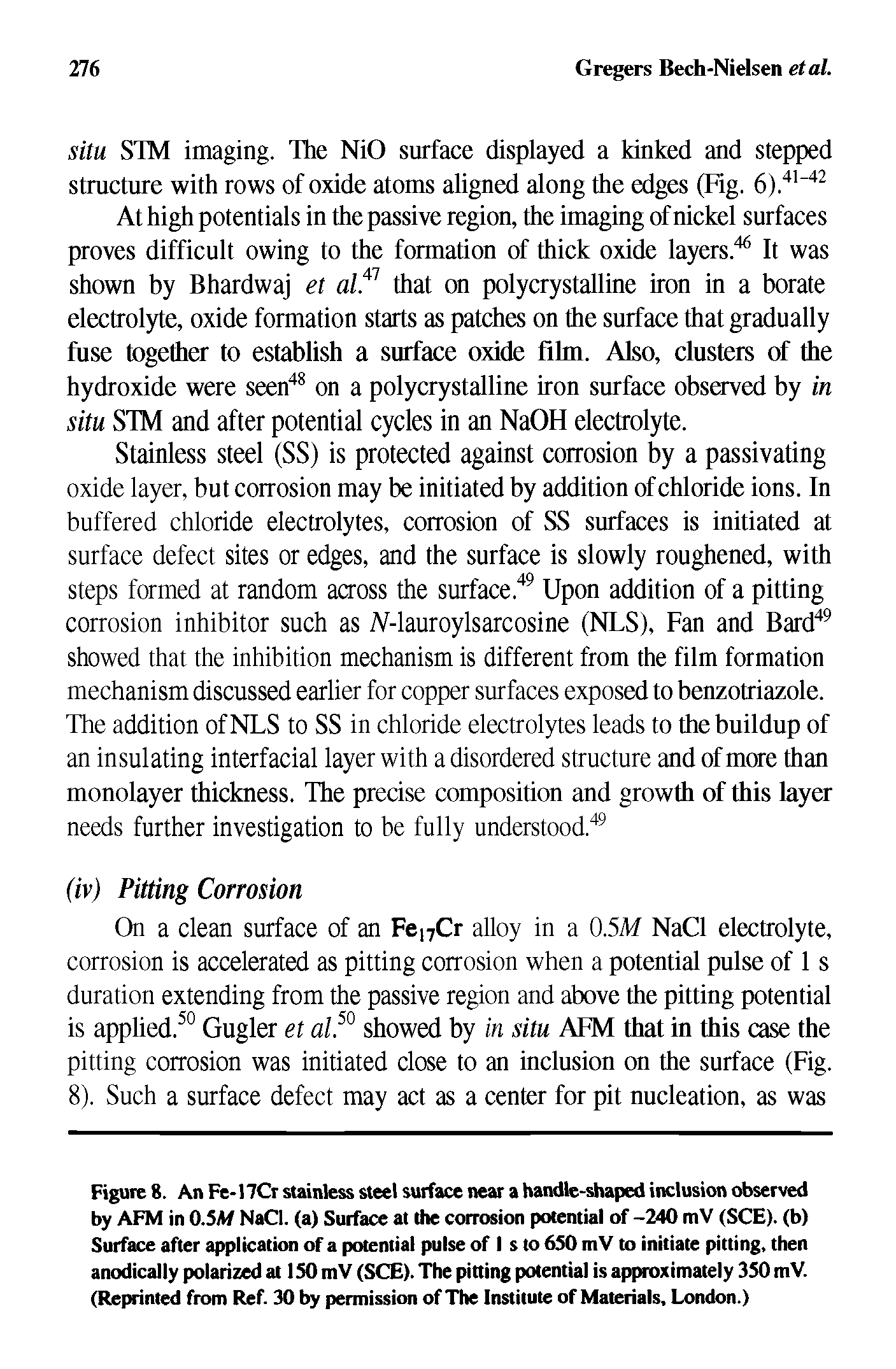 Figure 8. An Fe-17Cr stainless steel surface near a handle-shaped inclusion observed by AFM in 0.5M NaCl. (a) Surface at the corrosion potential of -240 mV (SCE). (b) Surface after application of a potential pulse of I s to 650 mV to initiate pitting, then anodically polarized at ISO mV (SCE). The pitting potential is approximately 350 mV. (Reprinted from Ref. 30 by permission of The Institute of Materials. London.)...
