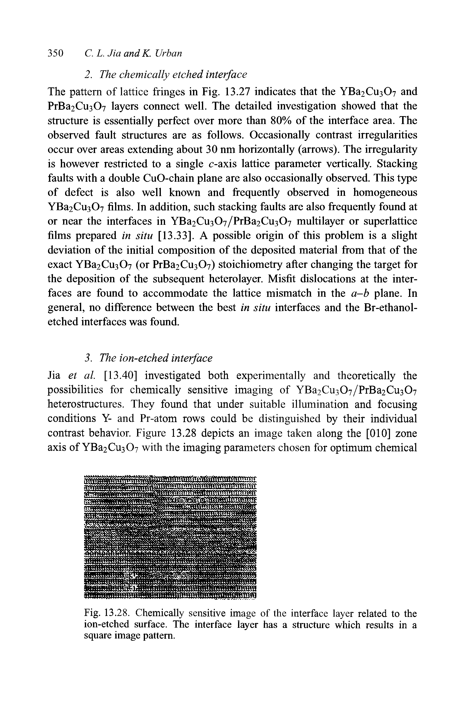 Fig. 13.28. Chemically sensitive image of the interface layer related to the ion-etched surface. The interface layer has a structure which results in a square image pattern.