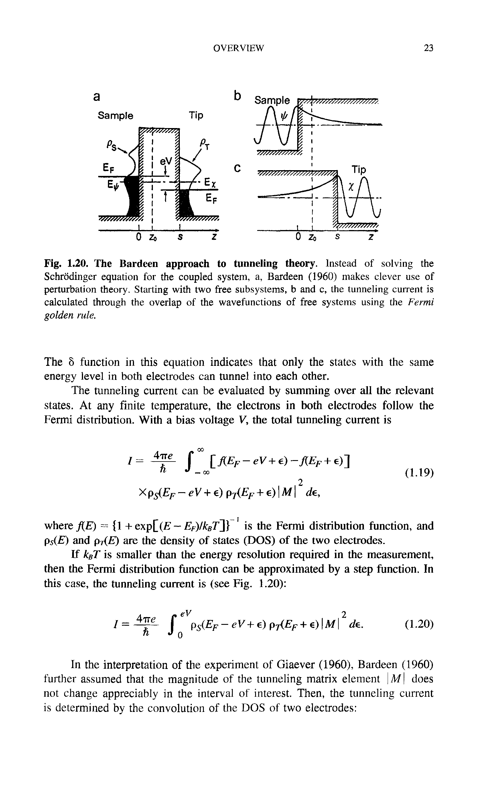 Fig. 1.20. The Bardeen approach to tunneling theory. Instead of solving the Schrddinger equation for the coupled system, a, Bardeen (1960) makes clever use of perturbation theory. Starting with two free subsystems, b and c, the tunneling current is calculated through the overlap of the wavefunctions of free systems using the Fermi golden rule.