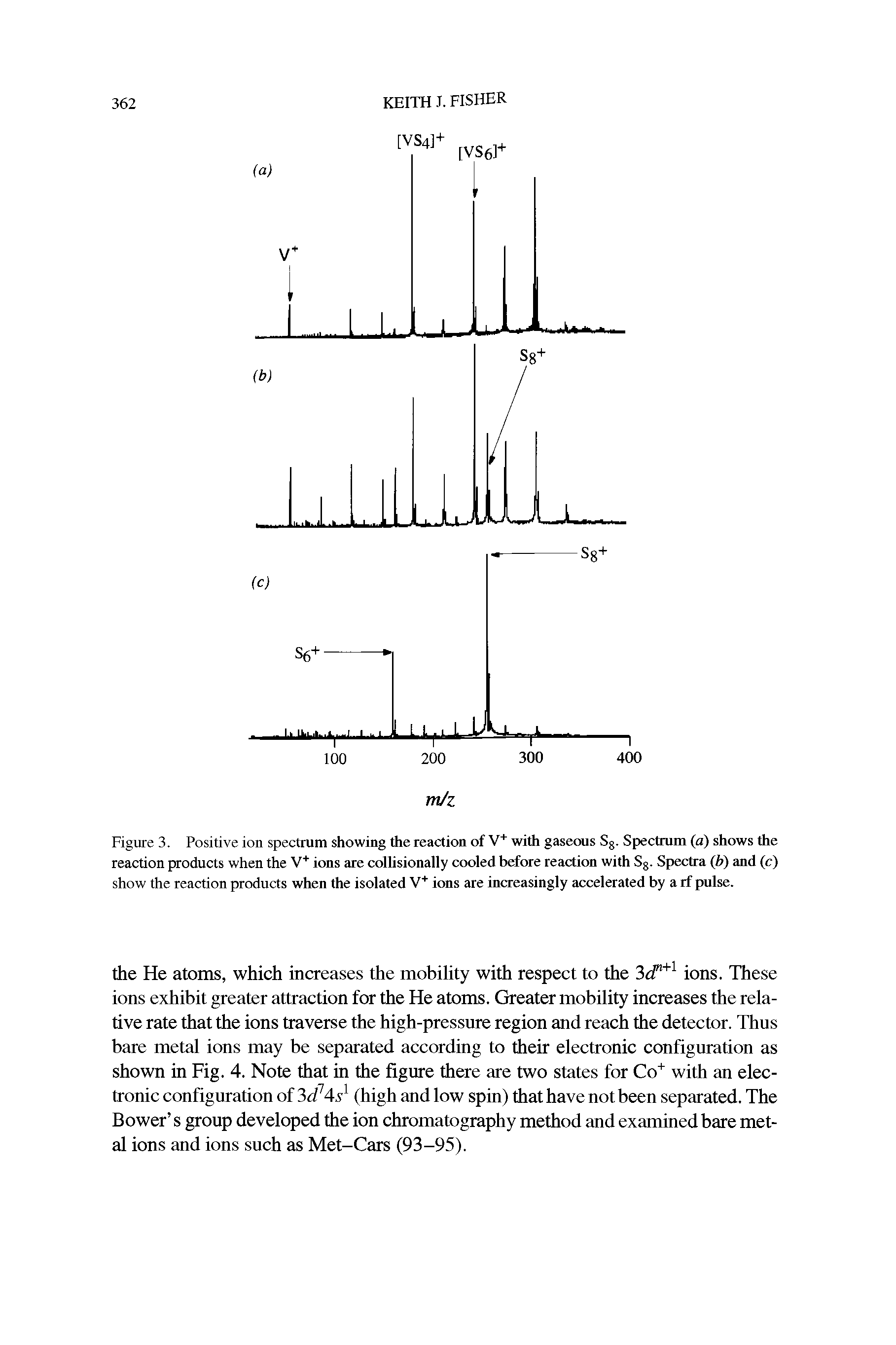 Figure 3. Positive ion spectrum showing the reaction of V+ with gaseous Sg. Spectrum (a) shows the reaction products when the V+ ions are collisionally cooled before reaction with Sg. Spectra (b) and (c) show the reaction products when the isolated V+ ions are increasingly accelerated by a rf pulse.