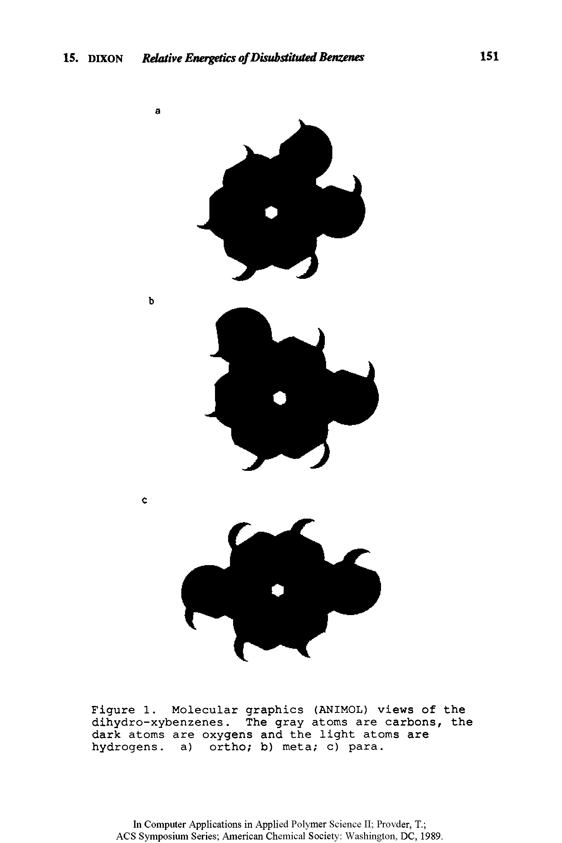 Figure 1. Molecular graphics (ANIMOL) views of the dihydro-xybenzenes. The gray atoms are carbons, the dark atoms are oxygens and the light atoms are hydrogens. a) ortho b) meta c) para.