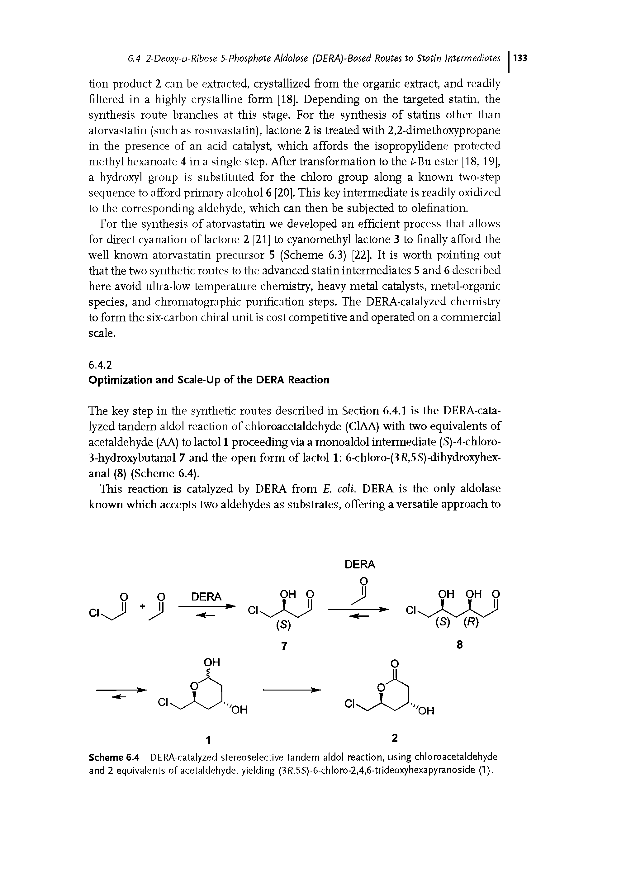 Scheme 6.4 DERA-catalyzed stereoselective tandem aldol reaction, using chloroacetaldehyde and 2 equivalents of acetaldehyde, yielding (3R,5S)-6-chloro-2,4,6-trideoxyhexapyranoside (1).