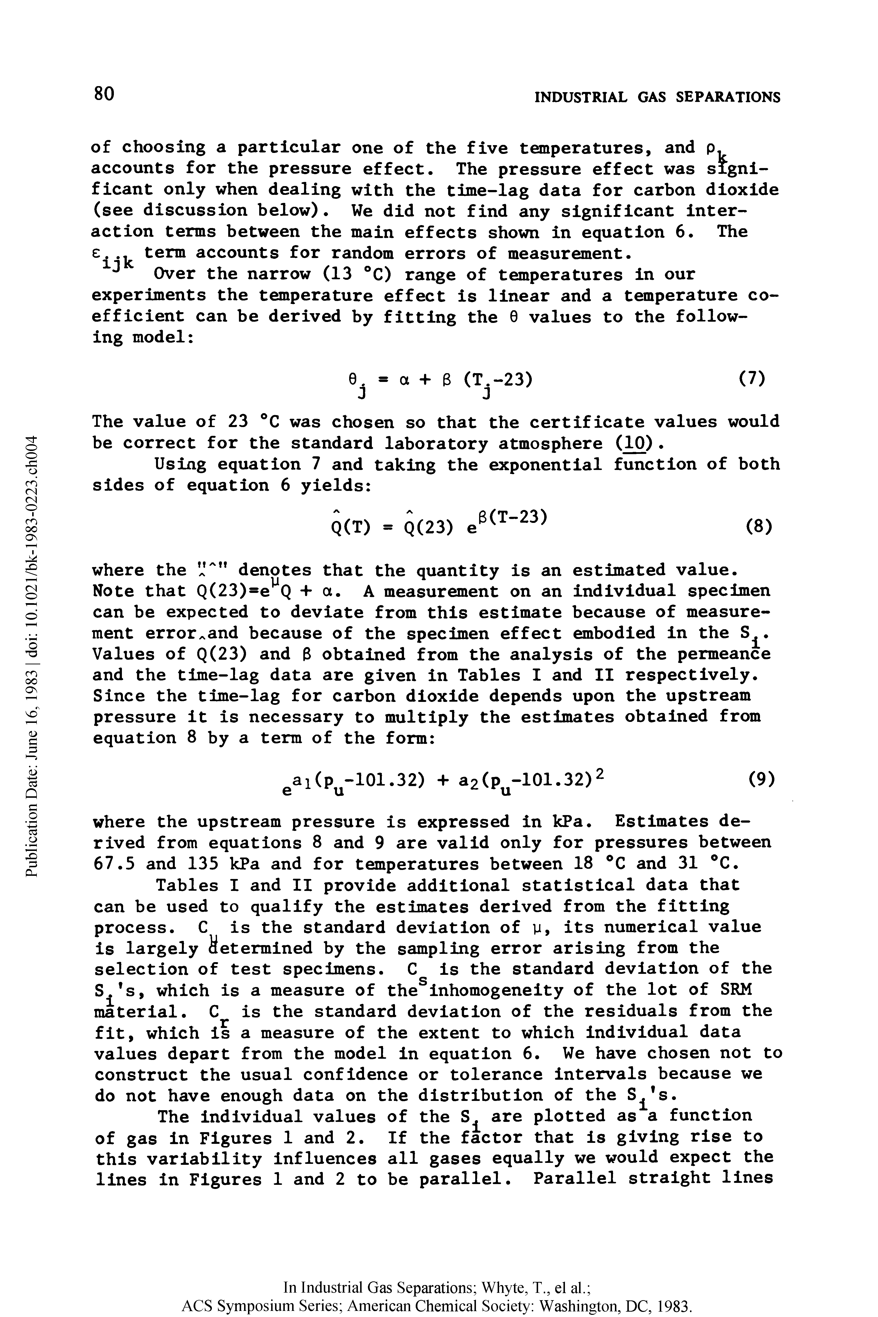 Tables I and II provide additional statistical data that can be used to qualify the estimates derived from the fitting process. C is the standard deviation of y, its numerical value is largely determined by the sampling error arising from the selection of test specimens. C is the standard deviation of the S fs, which is a measure of theSinhomogeneity of the lot of SRM material. C is the standard deviation of the residuals from the fit, which is a measure of the extent to which individual data values depart from the model in equation 6. We have chosen not to construct the usual confidence or tolerance intervals because we do not have enough data on the distribution of the S s.