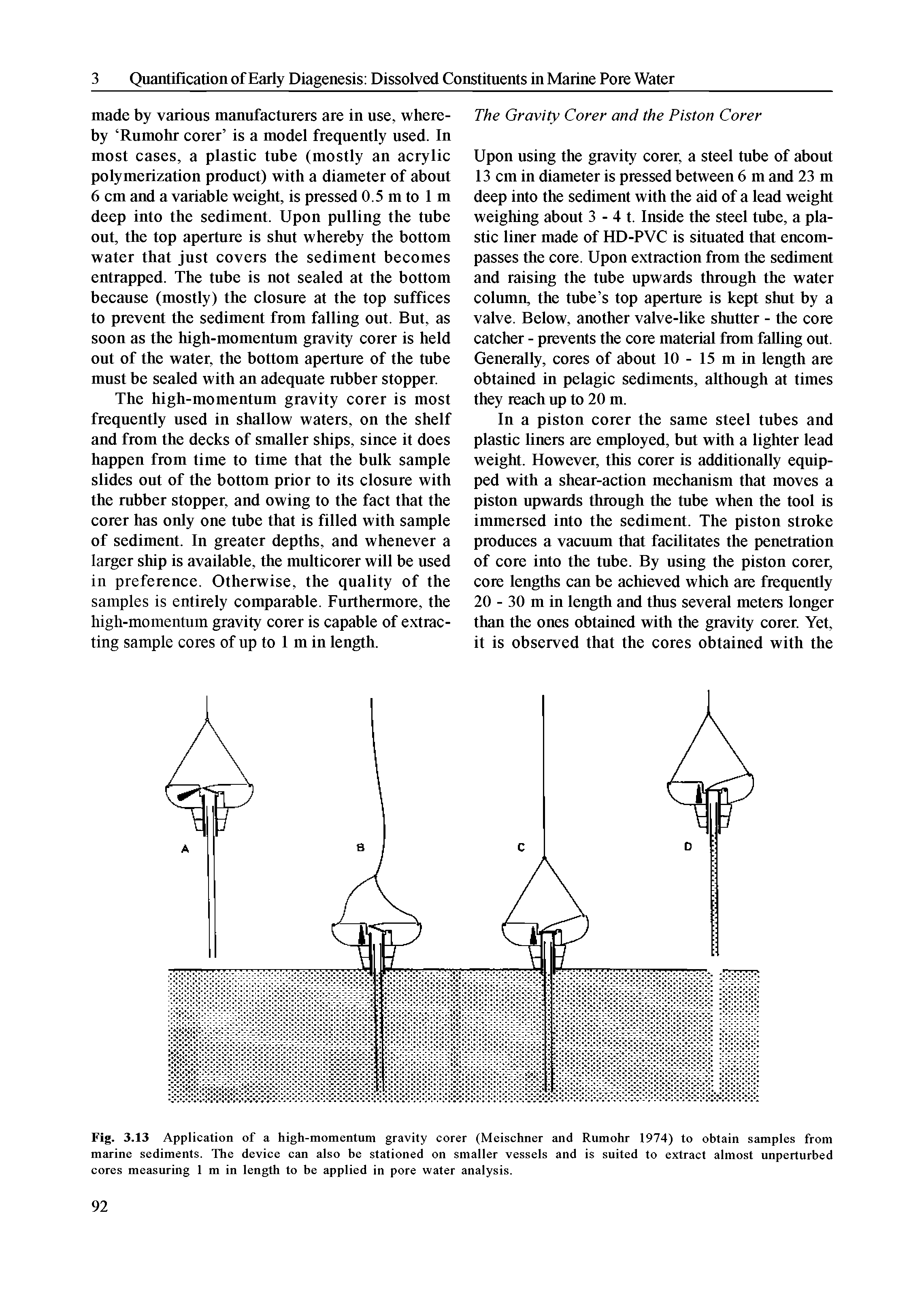 Fig. 3.13 Application of a high-momentum gravity corer (Meischner and Rumohr 1974) to obtain samples from marine sediments. The device can also be stationed on smaller vessels and is suited to extract almost unperturbed cores measuring 1 m in length to be applied in pore water analysis.