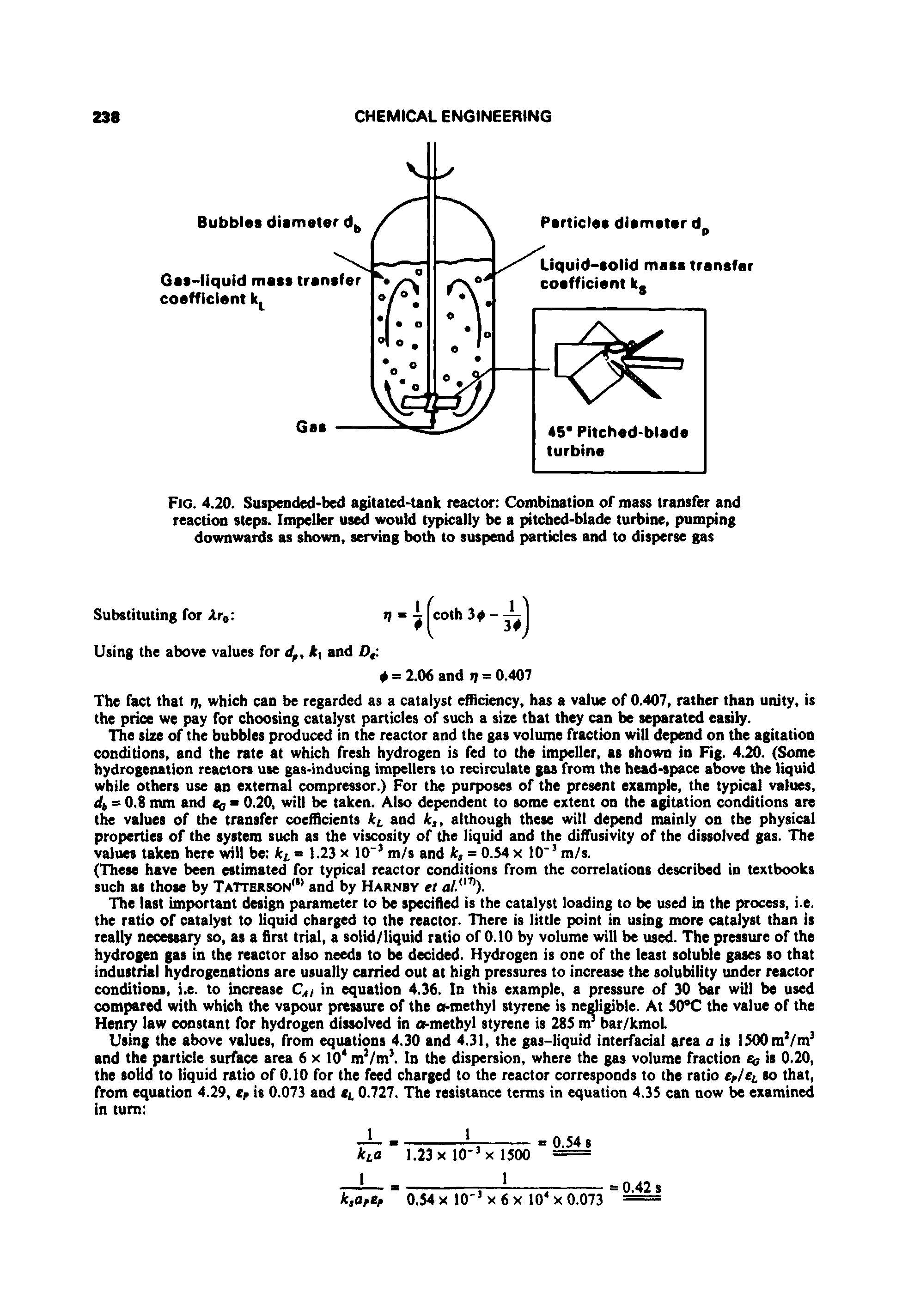 Fig. 4.20. Suspended-bed agitated-tank teactor Combination of mass transfer and reaction steps. Impeller used would typically be a pitched-blade turbine, pumping downwards as shown, serving both to suspend particles and to disperse gas...