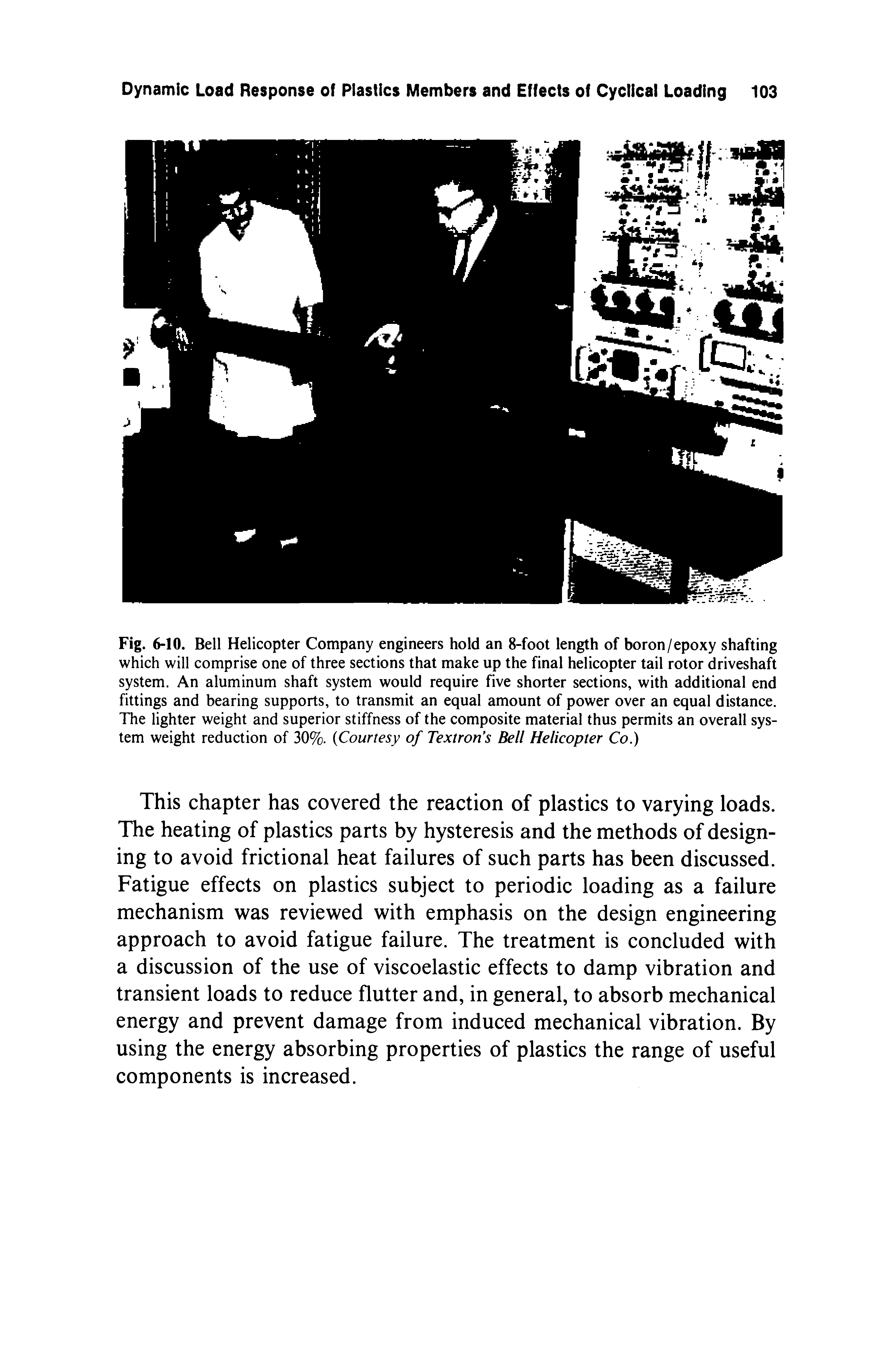 Fig. 6-10. Bell Helicopter Company engineers hold an 8-foot length of boron/epoxy shafting which will comprise one of three sections that make up the final helicopter tail rotor driveshaft system. An aluminum shaft system would require five shorter sections, with additional end fittings and bearing supports, to transmit an equal amount of power over an equal distance. The lighter weight and superior stiffness of the composite material thus permits an overall system weight reduction of 30%. Courtesy of Textron s Bell Helicopter Co.)...