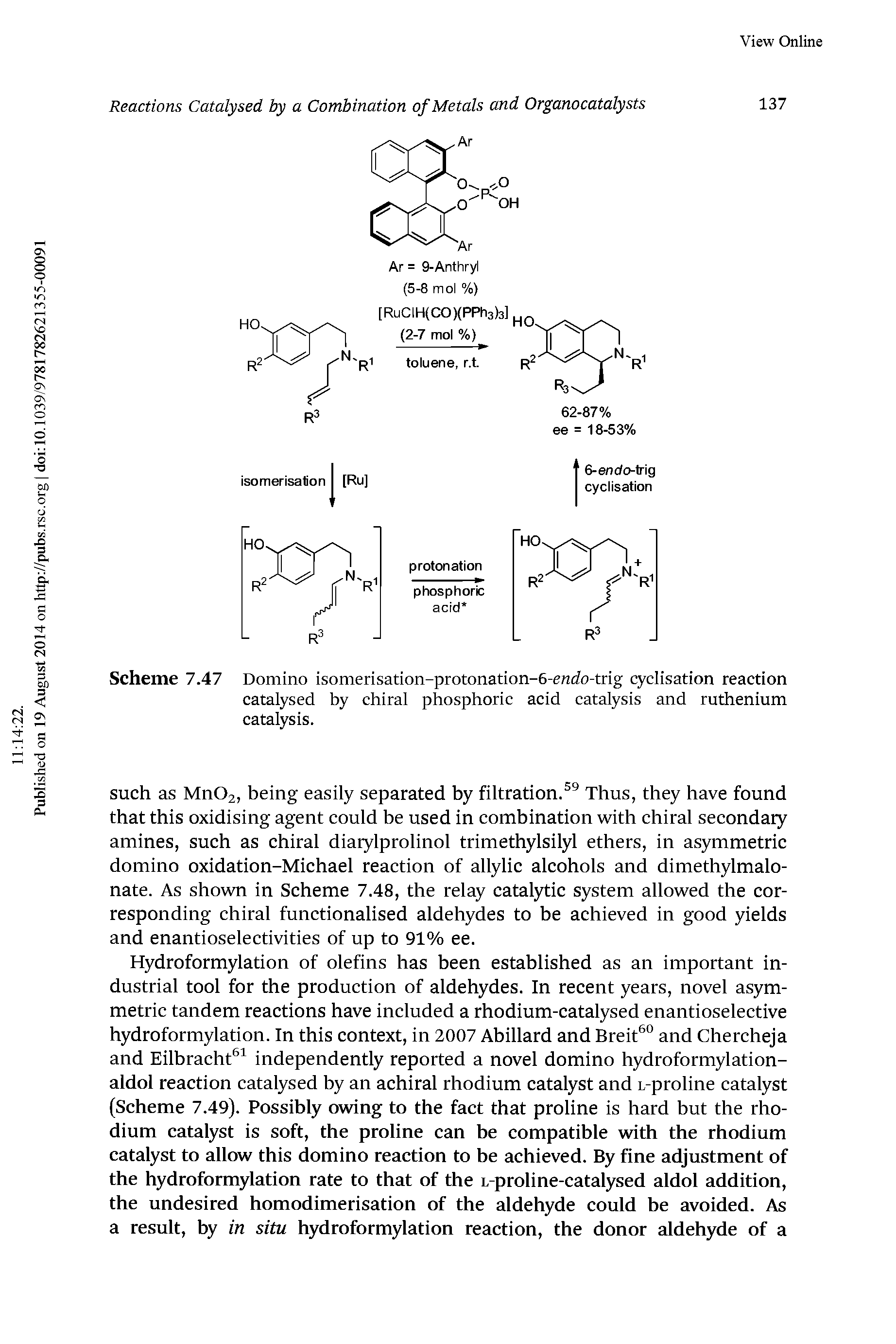 Scheme 7.47 Domino isomerisation-protonation-6-enrfo-trig cyclisation reaction catalysed by chiral phosphoric acid catalysis and ruthenium catalysis.