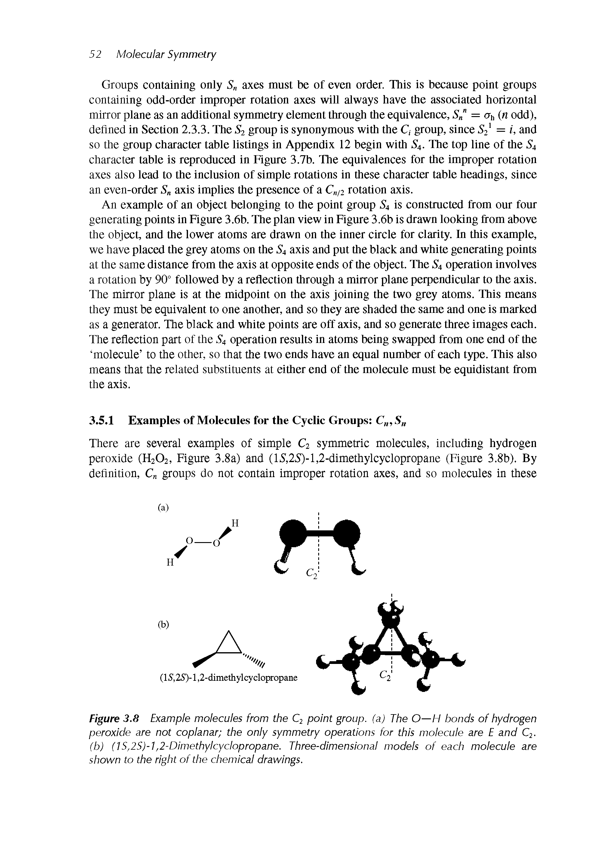 Figure 3.8 Example molecules from the point group, (a) The O—H bonds of hydrogen peroxide are not coplanar the only symmetry operations for this molecule are E and Cj. (b) (IS,2S)-1,2-Dimethylcyclopropane. Three-dimensional models of each molecule are shown to the right of the chemical drawings.