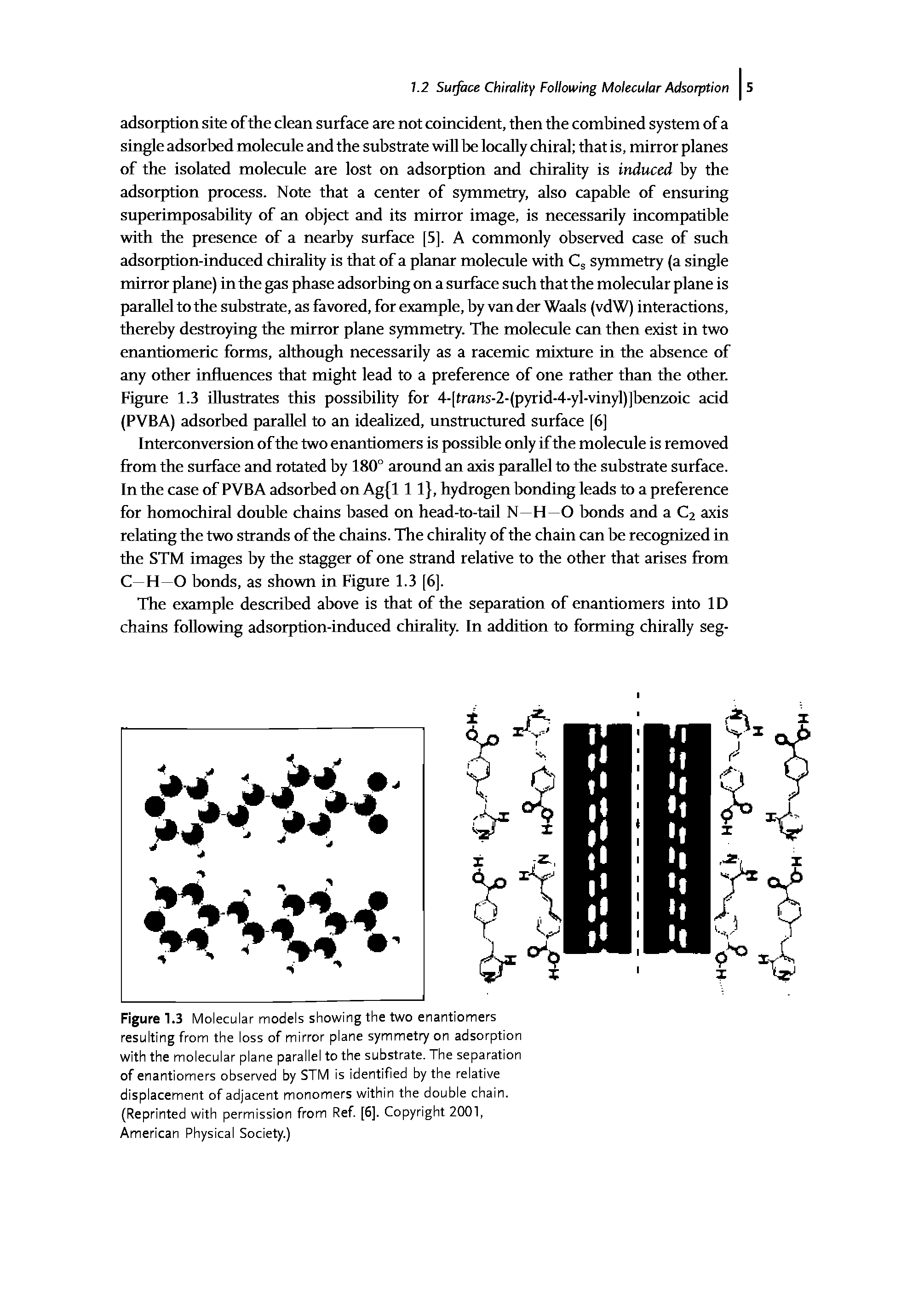 Figure 1.3 Molecular models showing the two enantiomers resulting from the loss of mirror plane symmet7 on adsorption with the molecular plane parallel to the substrate. The separation of enantiomers observed by STM is identified by the relative displacement of adjacent monomers within the double chain. (Reprinted with permission from Ref. [6]. Copyright 2001, American Physical Society.)...