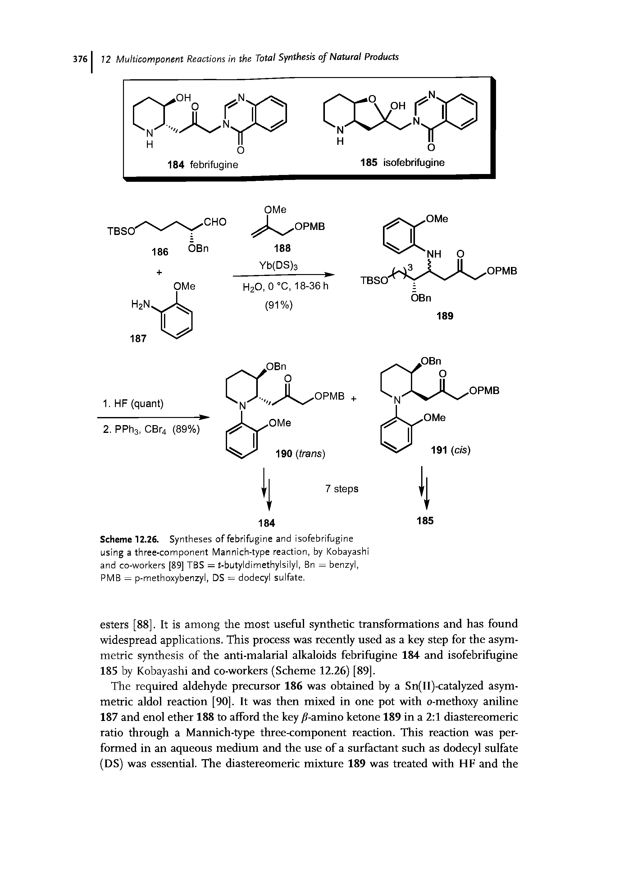 Scheme 12.26. Syntheses offebrifugine and isofebrifugine using a three-component Mannich-type reaction, by Kobayashi and co-workers [89] TBS = t-butyldi methyl si ly I, Bn = benzyl,...
