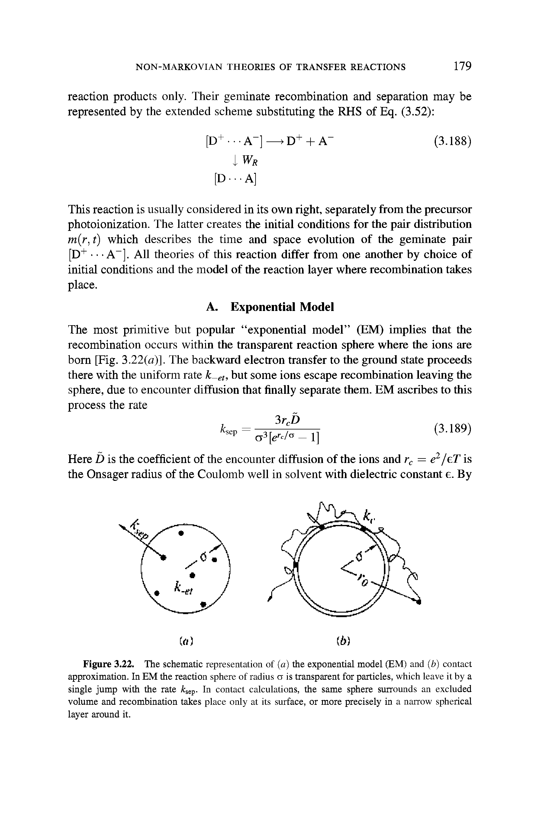 Figure 3.22. The schematic representation of (a) the exponential model (EM) and (b) contact approximation. In EM the reaction sphere of radius a is transparent for particles, which leave it by a single jump with the rate ksep. In contact calculations, the same sphere surrounds an excluded volume and recombination takes place only at its surface, or more precisely in a narrow spherical layer around it.