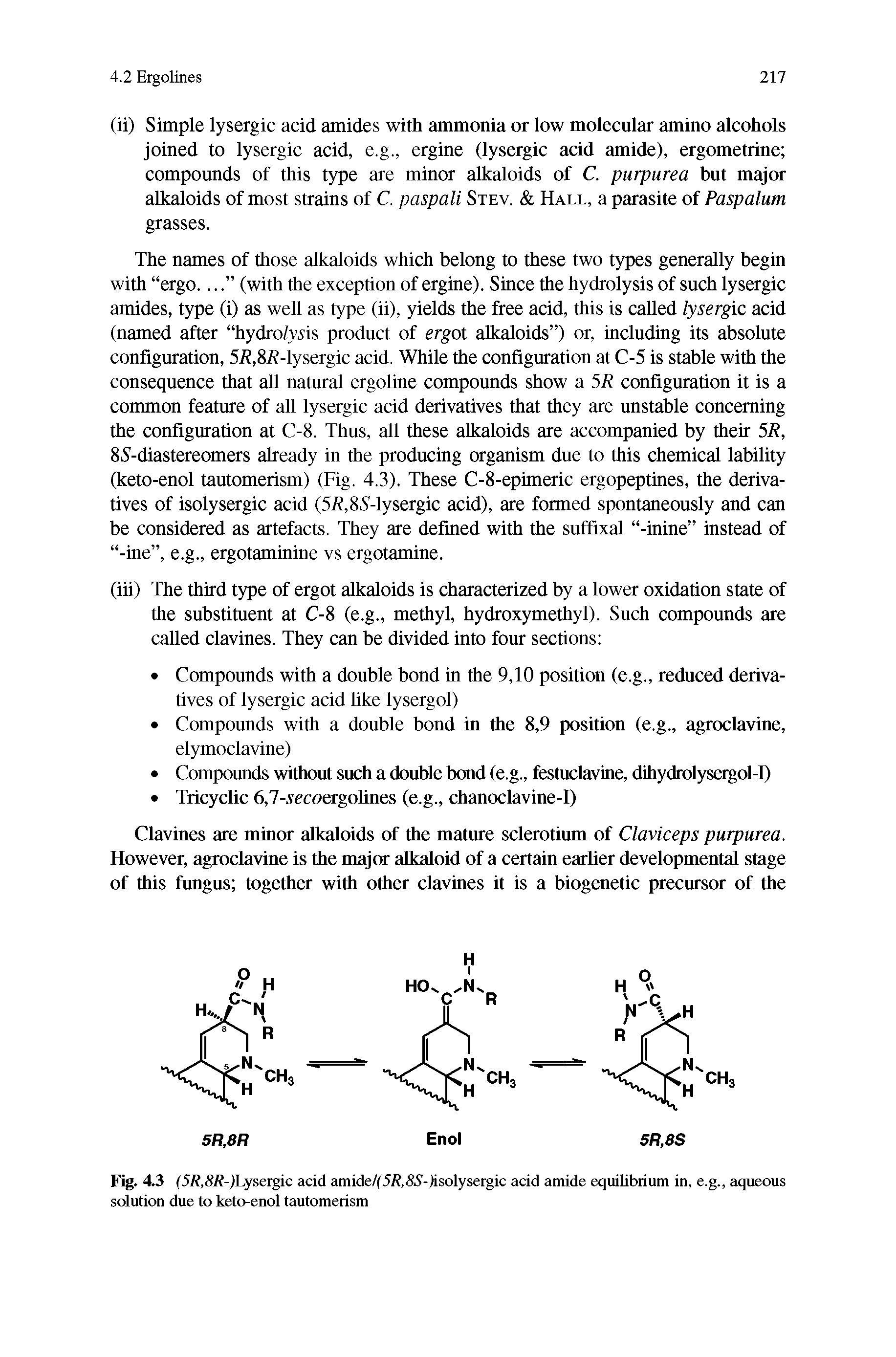 Fig. 4.3 (5/J,S/J-)Lyseigic acid amide/t5/J,5y-lisolysergic acid amide equilibrium in, e.g., aqueous solution due to keto-enol tautomerism...