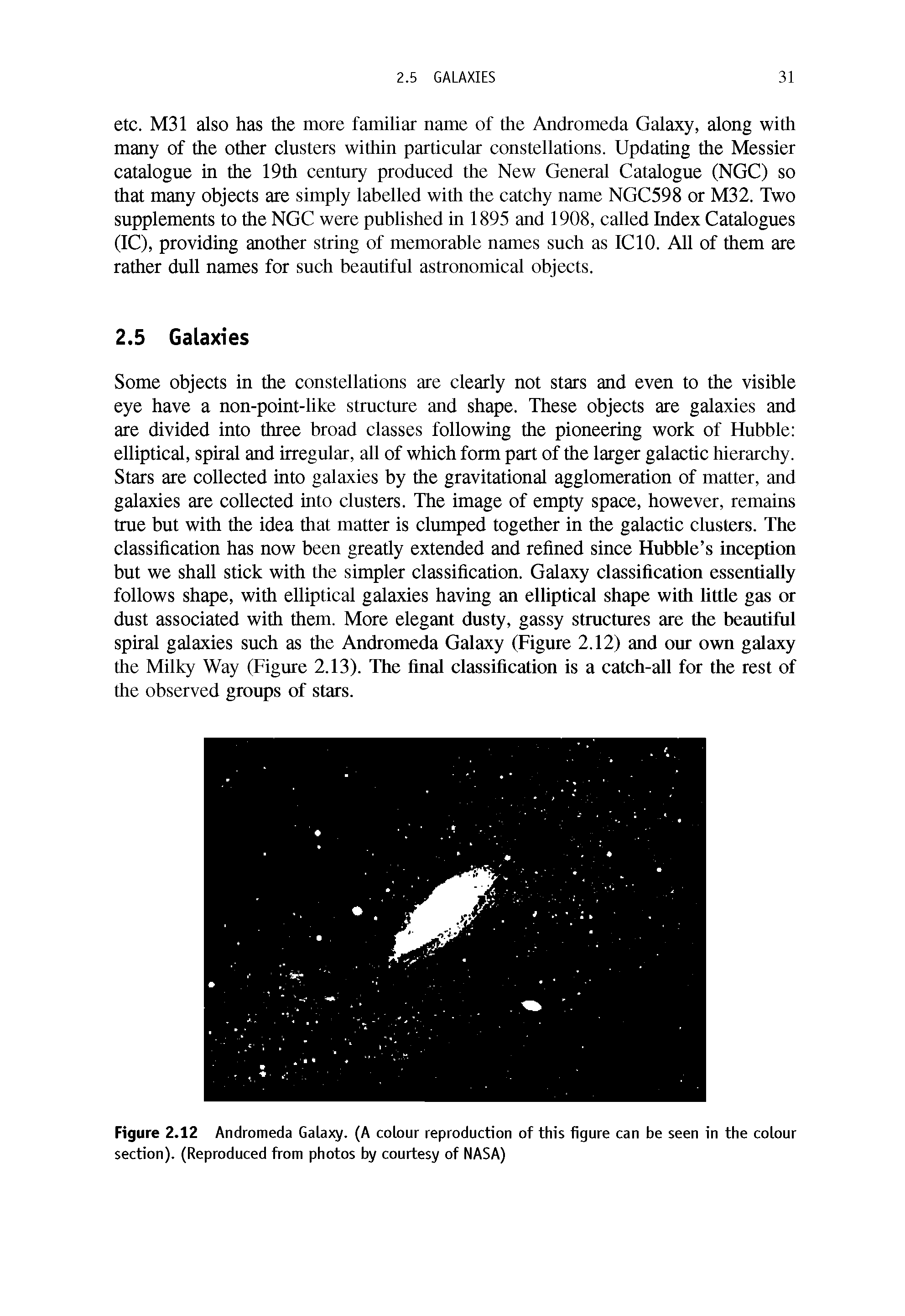 Figure 2.12 Andromeda Galaxy. (A colour reproduction of this figure can be seen in the colour section). (Reproduced from photos by courtesy of NASA)...