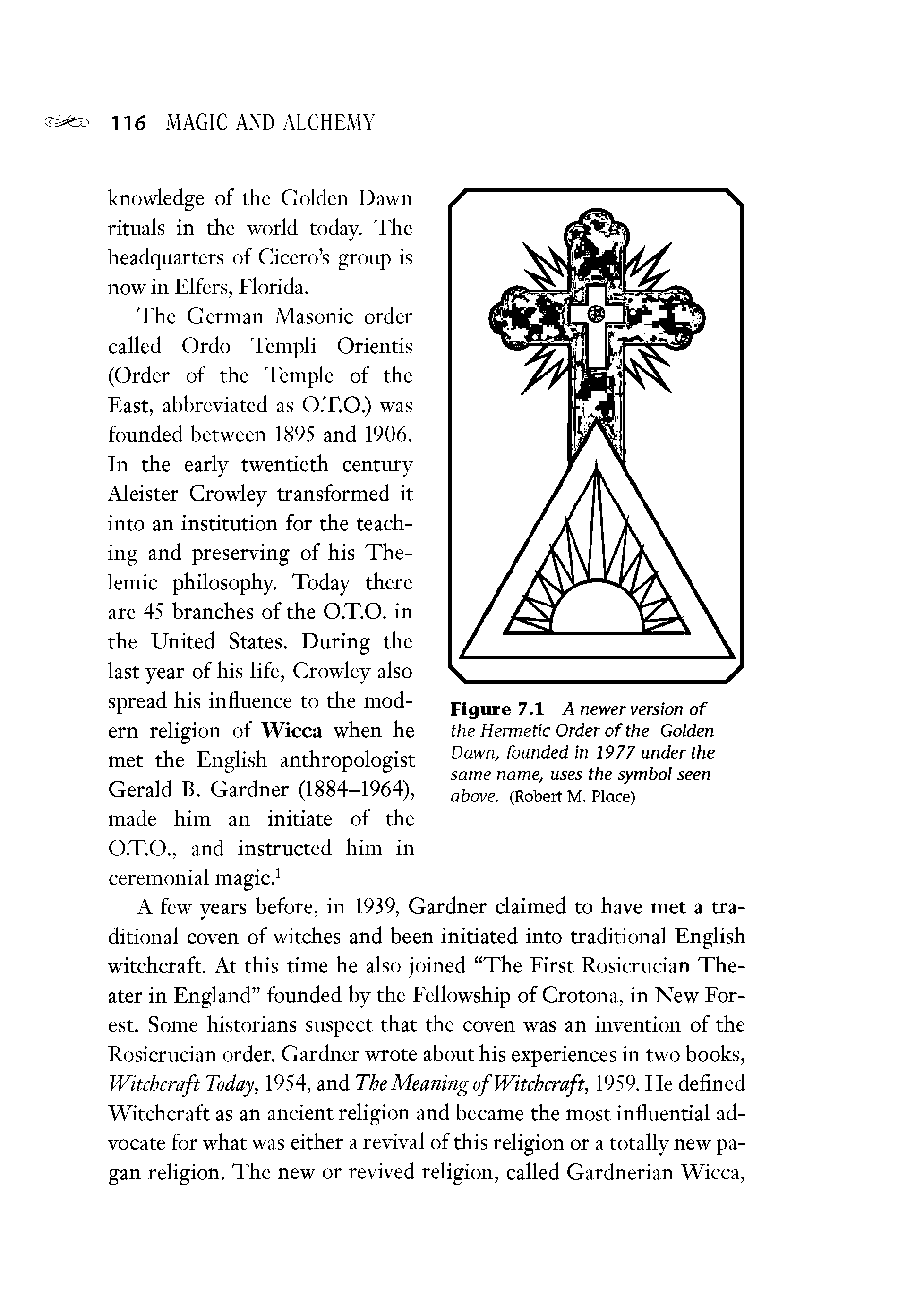 Figure 7.1 A newer version of the Hermetic Order of the Golden Dawn, founded in 1977 under the same name, uses the symbol seen above. (Robert M. Place)...