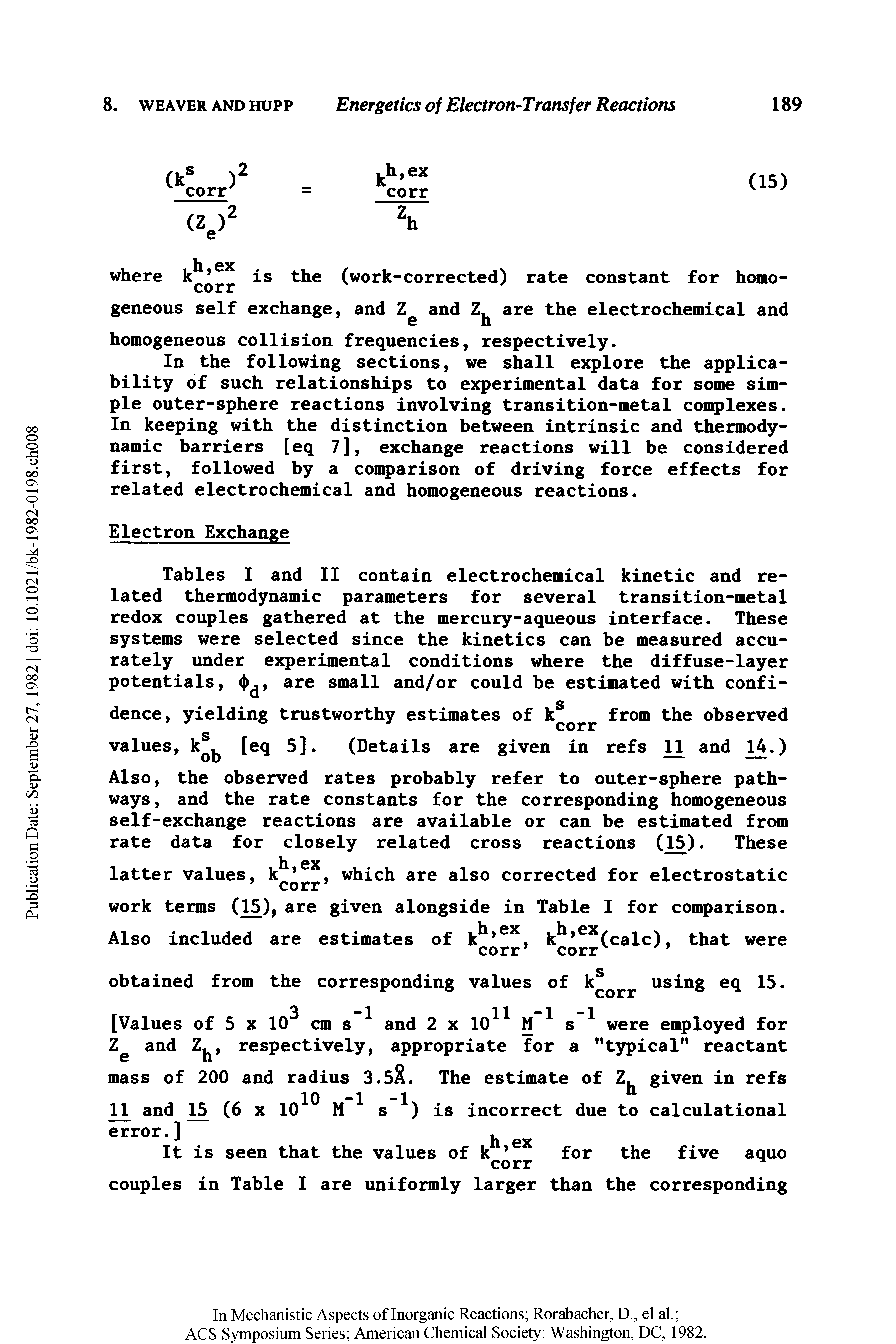 Tables I and II contain electrochemical kinetic and related thermodynamic parameters for several transition-metal redox couples gathered at the mercury-aqueous interface. These systems were selected since the kinetics can be measured accurately under experimental conditions where the diffuse-layer potentials, <t>, are small and/or could be estimated with confi-...