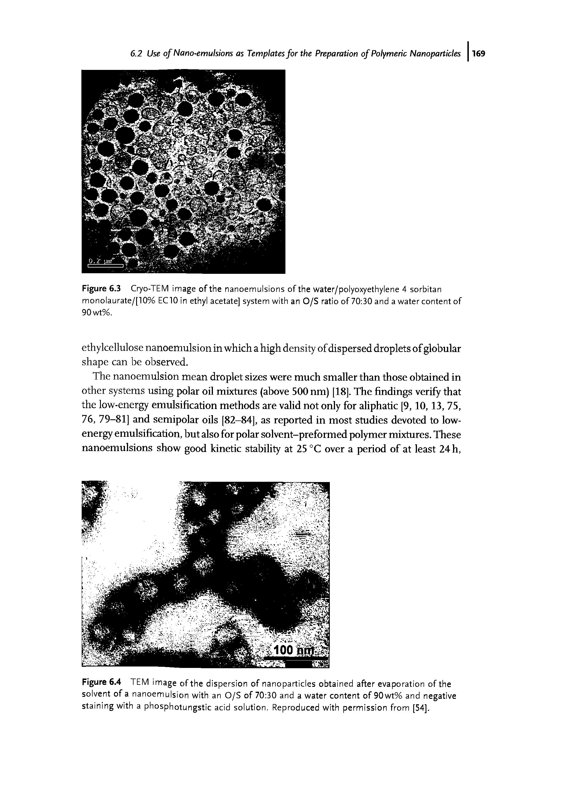 Figure 6.4 TEM image of the dispersion of nanoparticles obtained after evaporation of the solvent of a nanoemulsion with an O/S of 70 30 and a water content of 90wt% and negative staining with a phosphotungstic acid solution. Reproduced with permission from [54].