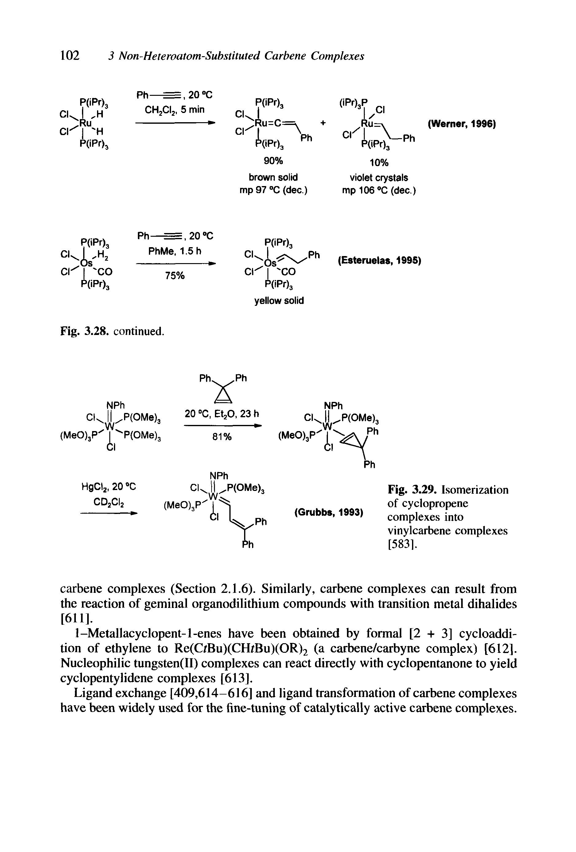 Fig. 3.29. Isomerization of cyclopropene complexes into vinylcarbene complexes [5831.