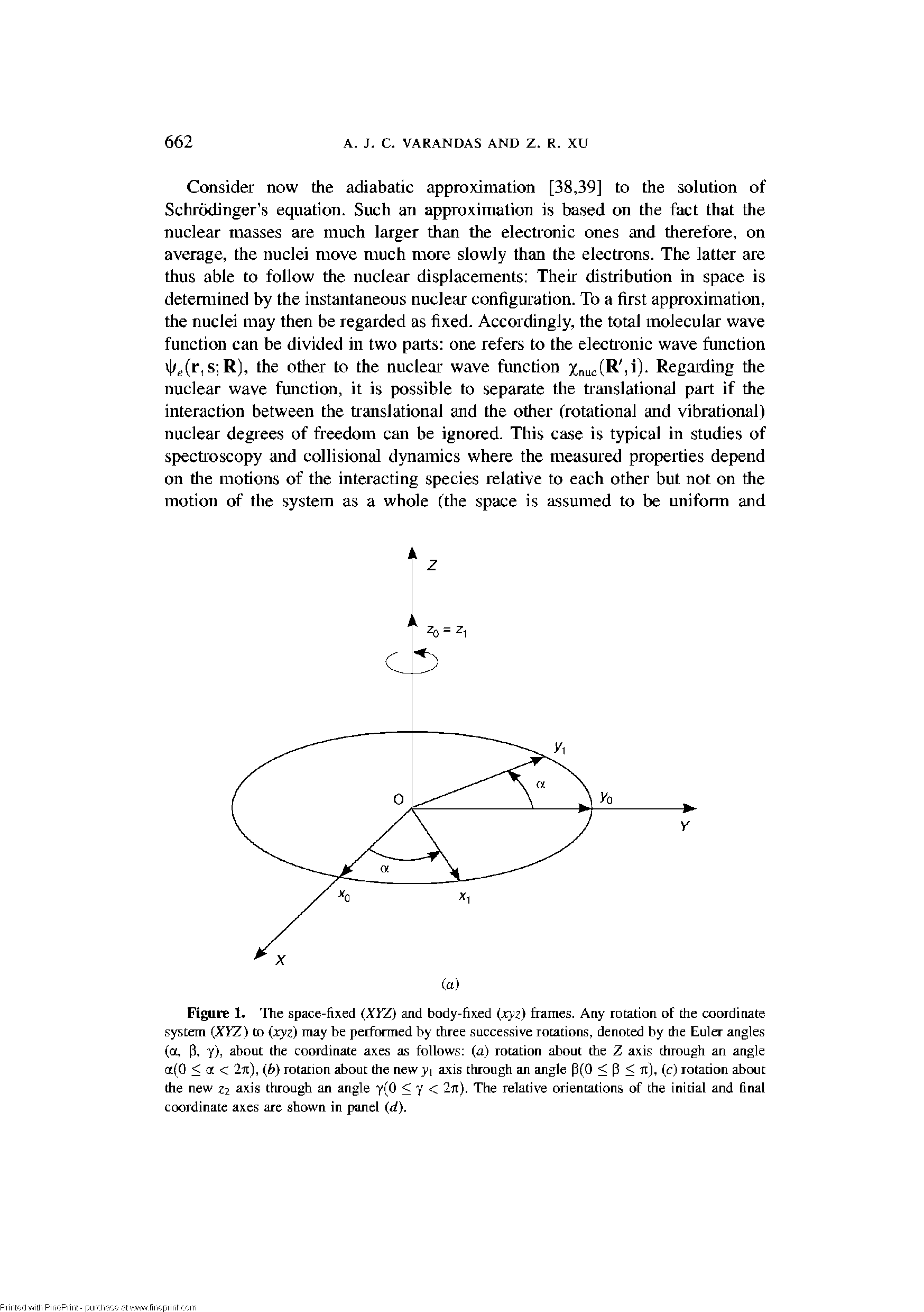 Figure 1. The space-fixed (ATZ) and body-fixed (xyz) frames. Any rotation of the coordinate system XYZ) to (xyz) may be performed by three successive rotations, denoted by the Euler angles (a, 3, y), about the coordinate axes as follows a) rotation about the Z axis through an angle a(0 < a < 2n), (b) rotation about the new yi axis through an angle P(0 < P < 7i), (c) rotation about the new zi axis through an angle y(0 Y < 2n). The relative orientations of the initial and final coordinate axes are shown in panel (d).