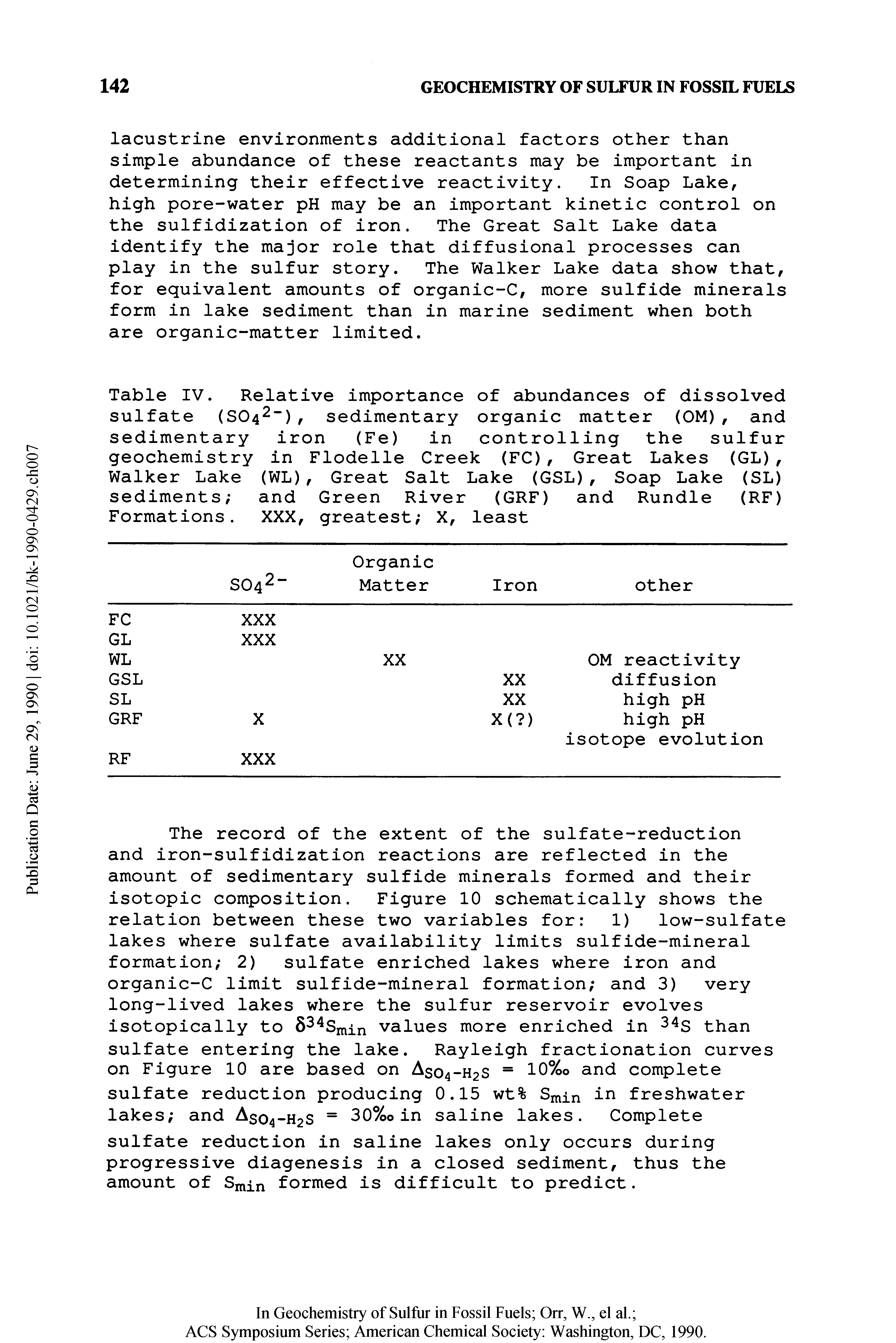 Table IV. Relative importance of abundances of dissolved sulfate (S042-), sedimentary organic matter (OM), and sedimentary iron (Fe) in controlling the sulfur geochemistry in Flodelle Creek (FC), Great Lakes (GL), Walker Lake (WL), Great Salt Lake (GSL), Soap Lake (SL) sediments and Green River (GRF) and Rundle (RF) Formations. XXX, greatest X, least...