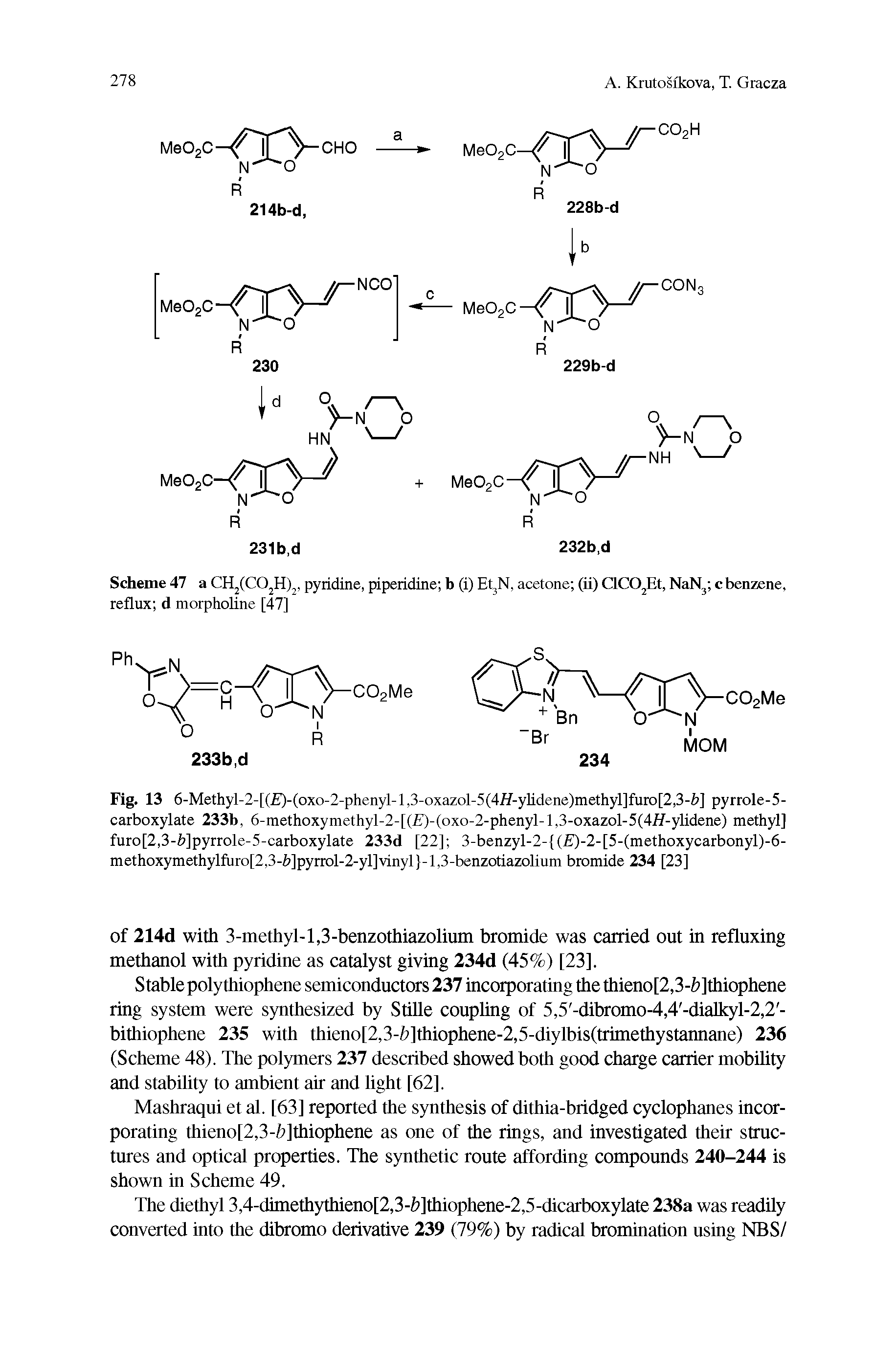 Fig. 13 6-Methyl-2-[( )-(oxo-2-phenyl-l,3-oxazol-5(47/-ylidene)methyl]furo[2,3-fc] pyrrole-5-carboxylate 233b, 6-methoxymethyl-2-[( )-(oxo-2-phenyl-l,3-oxazol-5(4//-ylidene) methyl] furo[2,3-fc]pyrrole-5-carboxylate 233d [22] 3-benzyl-2-[( )-2-[5-(methoxycarbonyl)-6-methoxymethylfuro[2,3-fe]pyrrol-2-yl]vinyl -l,3-benzotiazolium bromide 234 [23]...