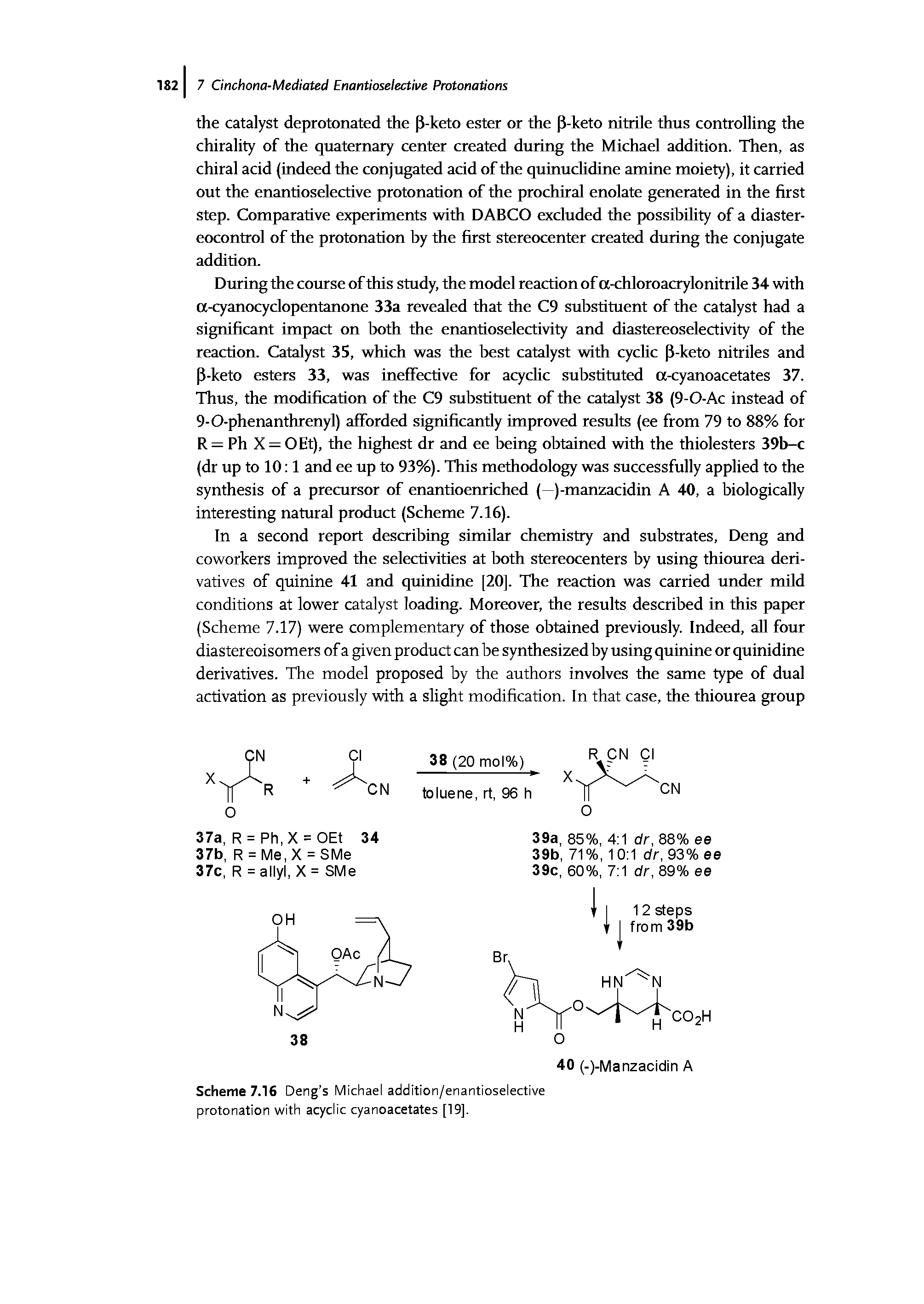 Scheme 7.16 Deng s Michael addition/enantioselective protonation with acyclic cyanoacetates [19].