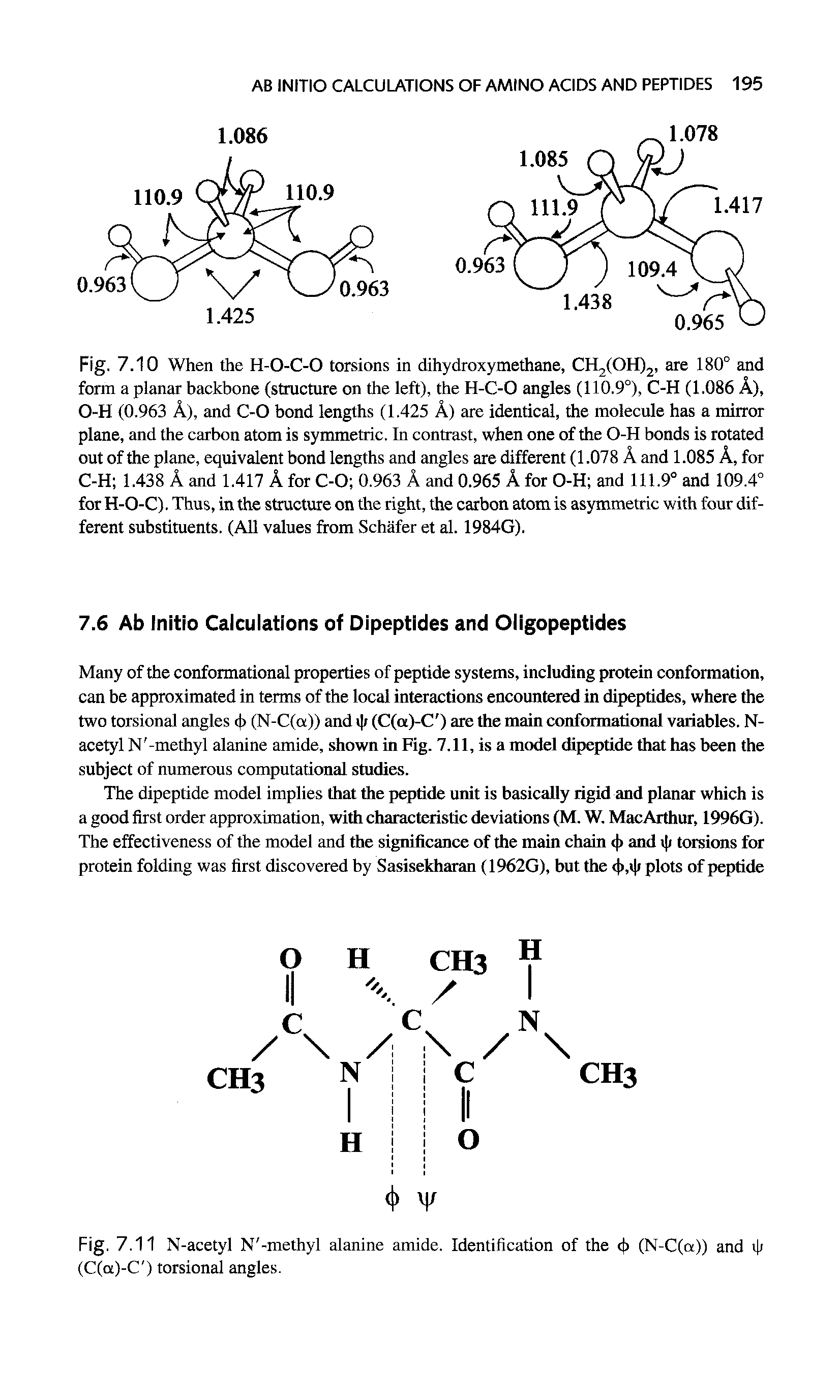 Fig. 7.10 When the H-O-C-O torsions in dihydroxymethane, CH2(OH)2, are 180° and form a planar backbone (structure on the left), the H-C-0 angles (110.9°), C-H (1.086 A), O-H (0.963 A), and C-0 bond lengths (1.425 A) are identical, the molecule has a mirror plane, and the carbon atom is symmetric. In contrast, when one of the O-H bonds is rotated out of the plane, equivalent bond lengths and angles are different (1.078 A and 1.085 A, for C-H 1.438 A and 1.417 A for C-O 0.963 A and 0.965 A for O-H and 111.9° and 109.4° for H-O-C). Thus, in the structure on the right, the carbon atom is asymmetric with four different substituents. (All values from Schafer et al. 1984G).