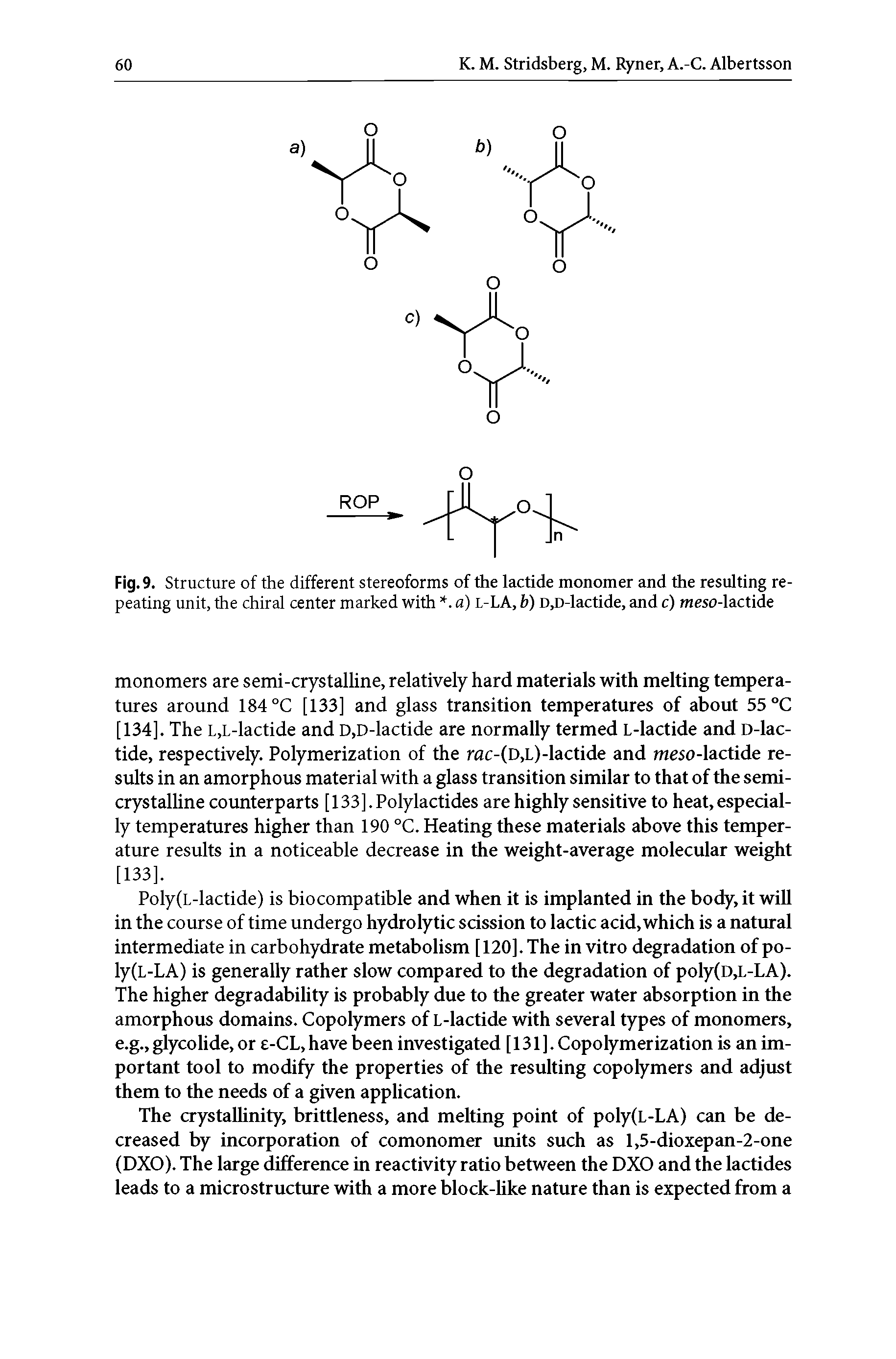 Fig. 9. Structure of the different stereoforms of the lactide monomer and the resulting repeating unit, the chiral center marked with. a) l-LA, b) D,D-lactide, and c) meso-lactide...