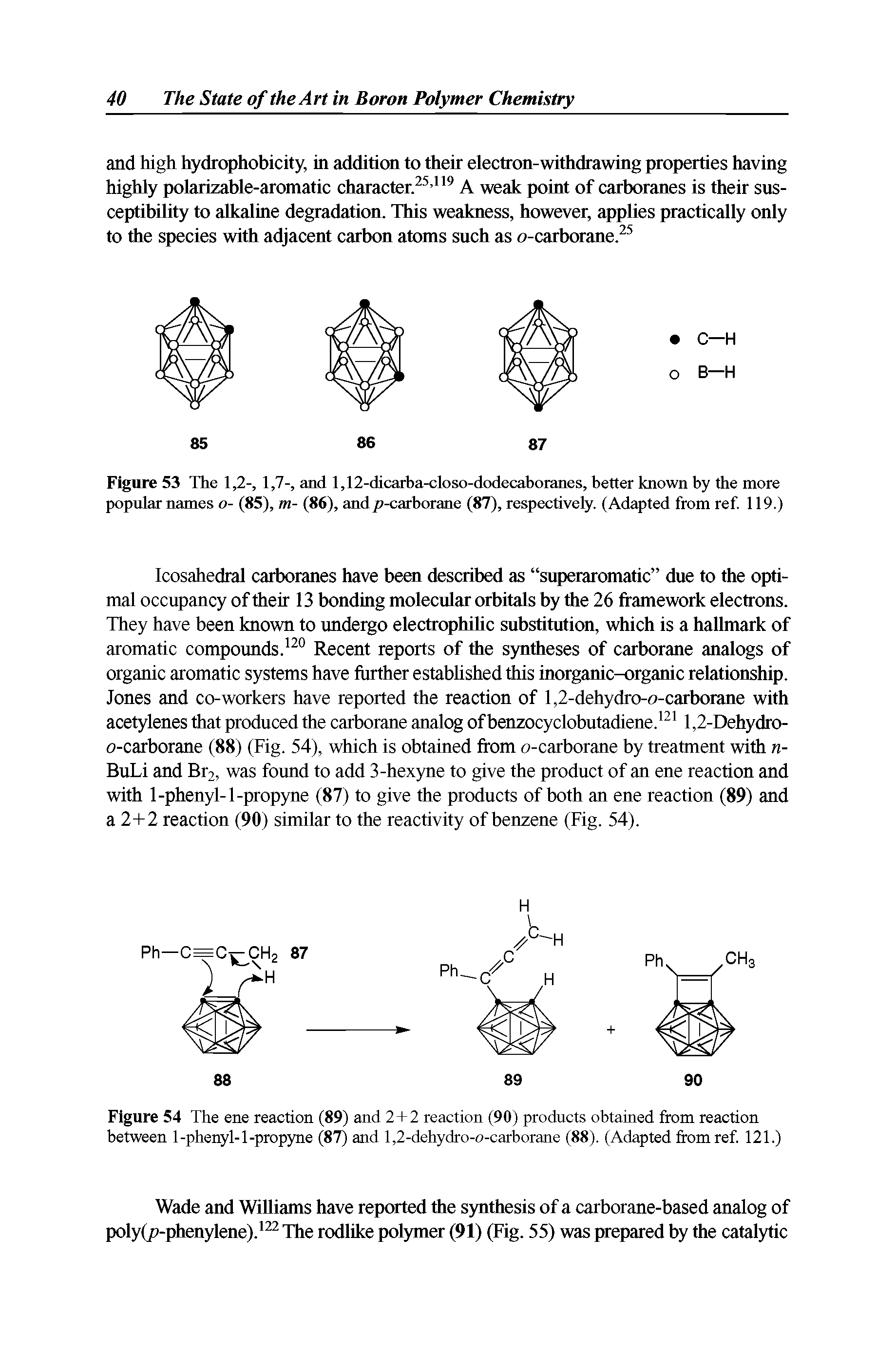 Figure 53 The 1,2-, 1,7-, and 1,12-dicarba-closo-dodecaboranes, better known by the more popular names o- (85), m- (86), and / -carborane (87), respectively. (Adapted from ref. 119.)...