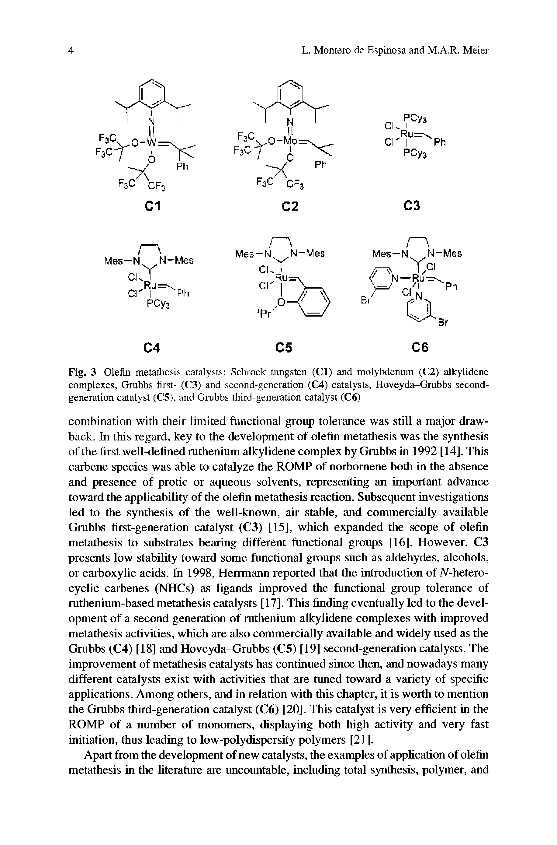 Fig. 3 Olefin metathesis catalysts Schrock tungsten (Cl) and molybdenum (C2) alkylidene complexes, Grubbs first- (C3) and second-generation (C4) catalysts, Hoveyda-Grubbs second-generation catalyst (C5), and Grubbs third-generation catalyst (C6)...