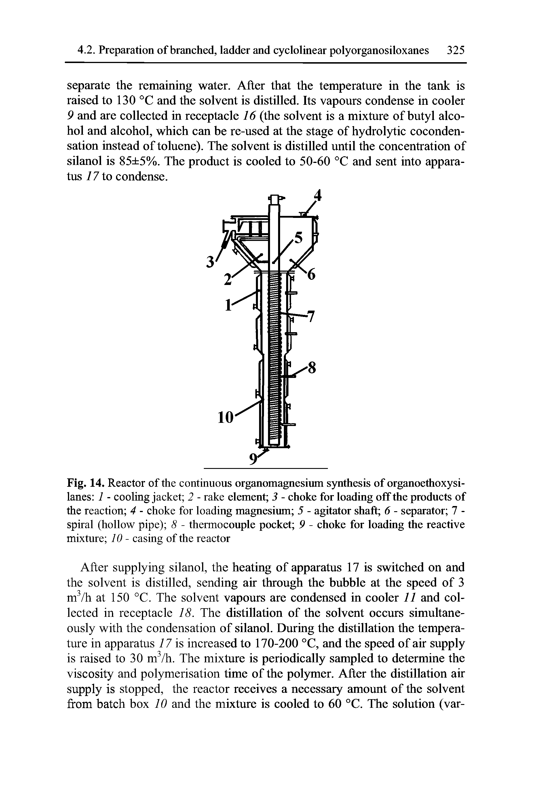 Fig. 14. Reactor of the continuous organomagnesium synthesis of organoethoxysi-lanes 1 - cooling jacket 2 - rake element 3 - choke for loading off the products of the reaction 4 - choke for loading magnesium 5 - agitator shaft 6 - separator 7 -spiral (hollow pipe) 8 - thermocouple pocket 9 - choke for loading the reactive mixture 10 - casing of the reactor...