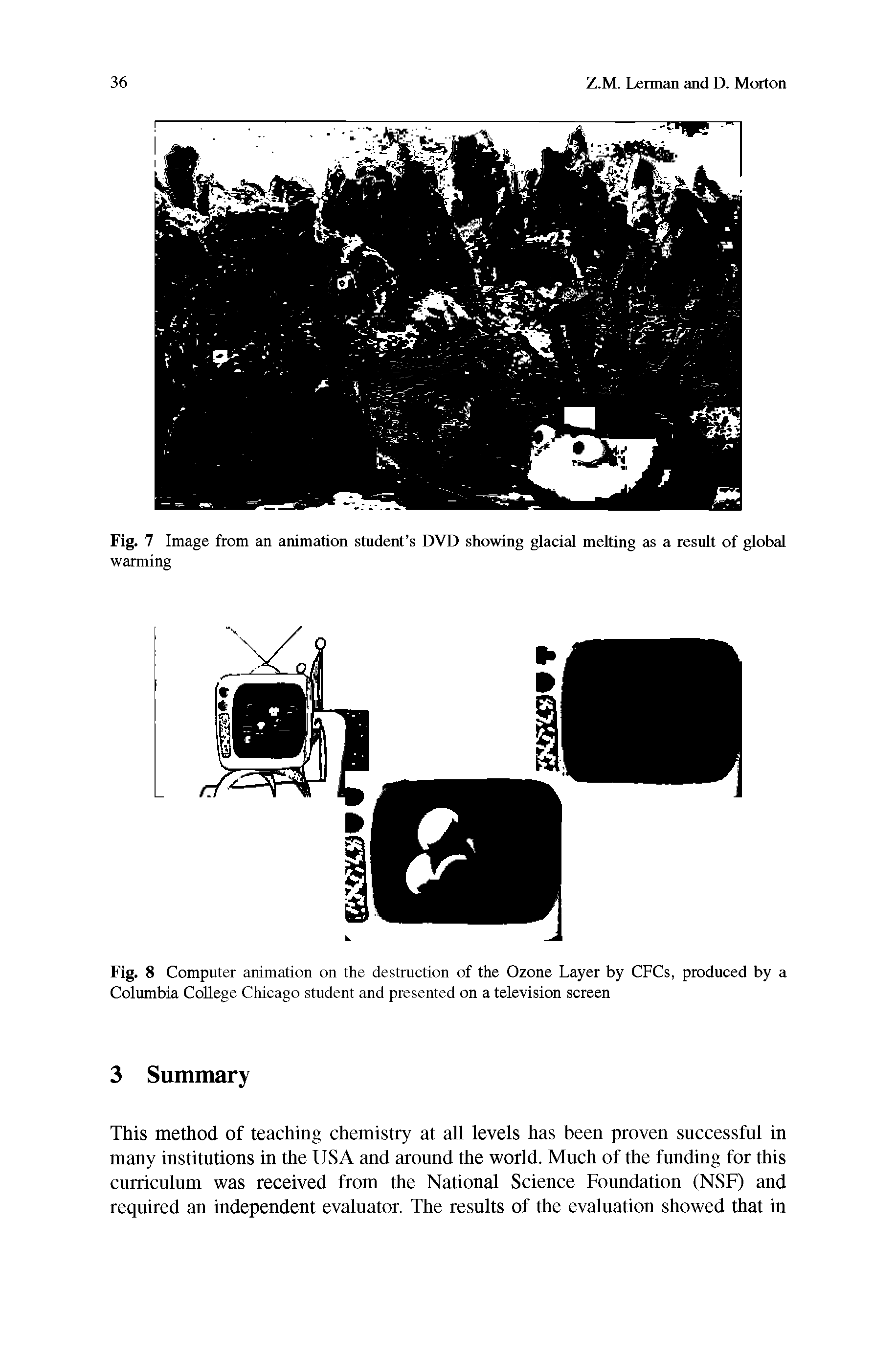 Fig. 8 Computer animation on the destruction of the Ozone Layer by CFCs, produced by a Columbia College Chicago student and presented on a television screen...