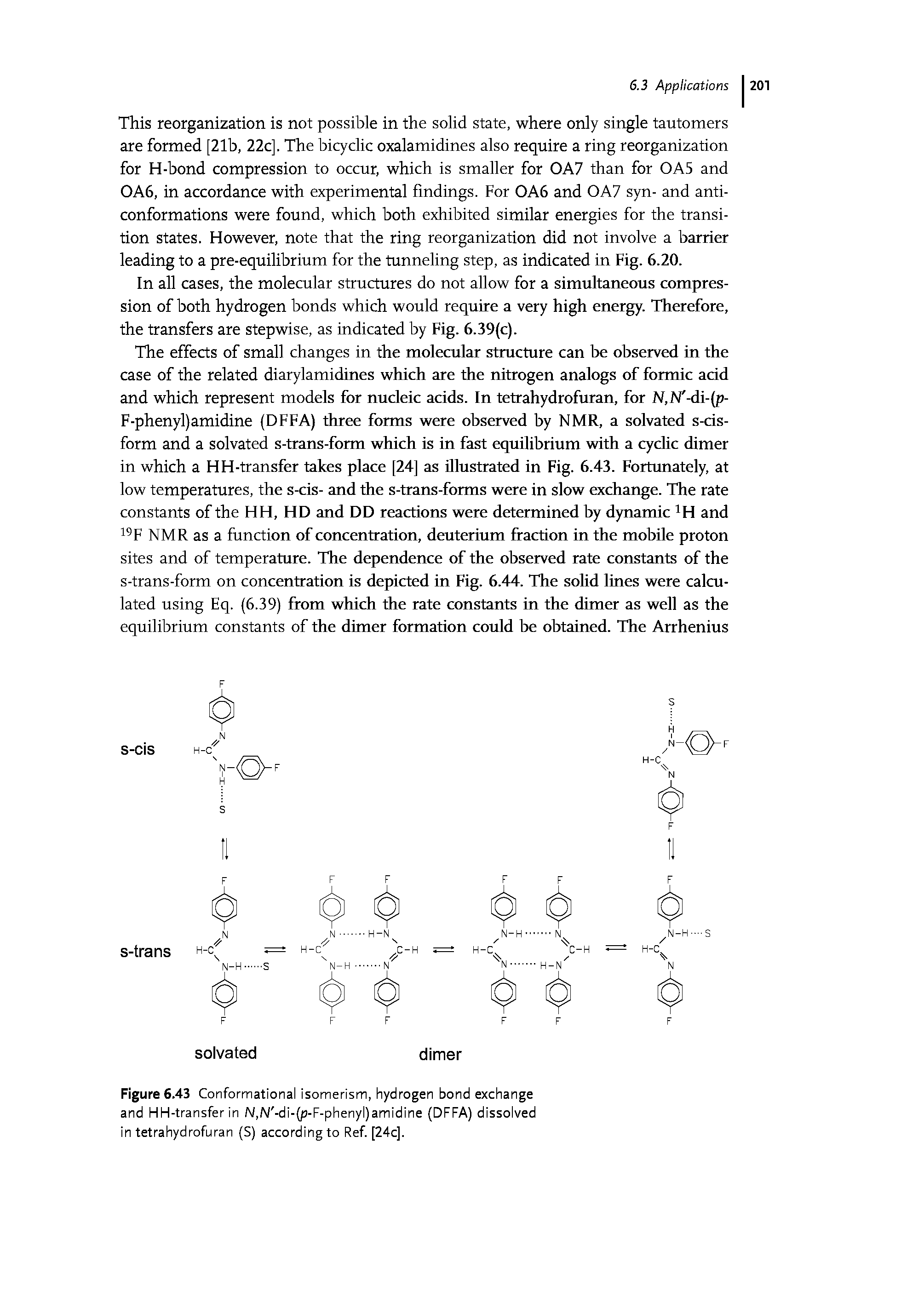 Figure 6.43 Conformational isomerism, hydrogen bond exchange and HH-transfer in N,N -di-(p-F-phenyl)amidine (DFFA) dissolved in tetrahydrofuran (S) according to Ref [24cj.