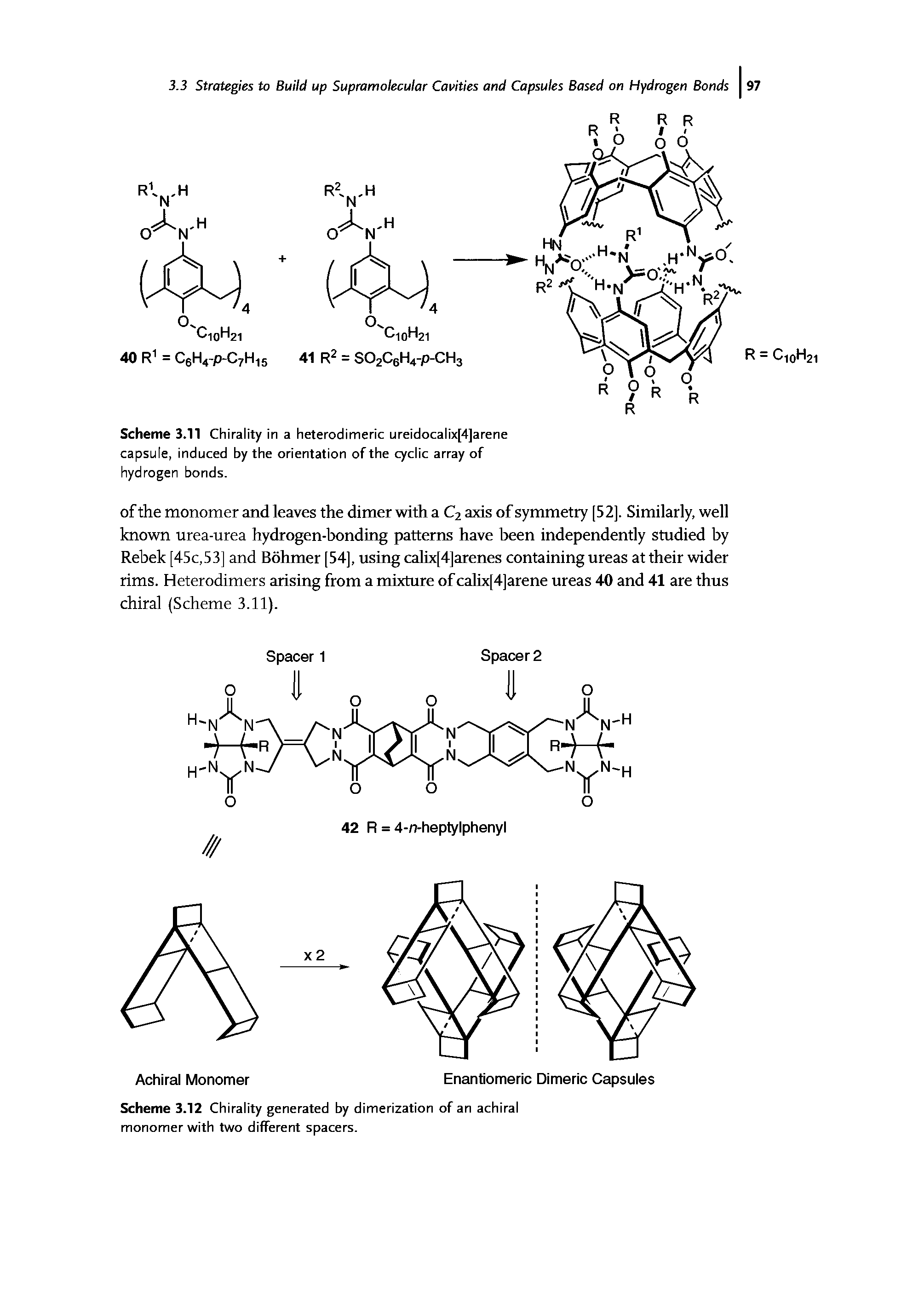 Scheme 3.12 Chirality generated by dimerization of an achiral monomer with two different spacers.