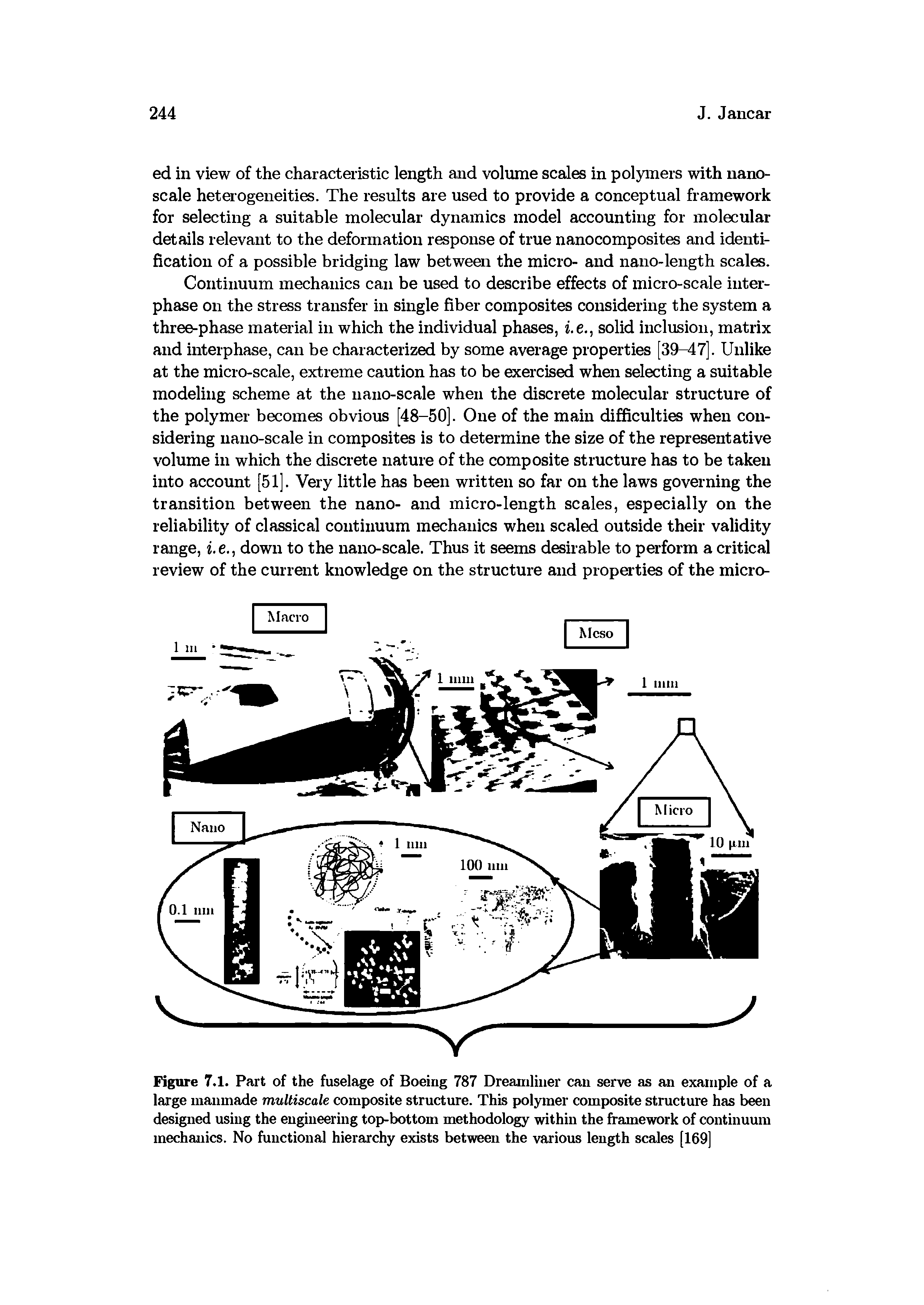 Figure 7.1. Part of the fuselage of Boeing 787 Dreamliner can serve as an example of a large manmade multiscale composite structure. This polymer composite structure has been designed using the engineering top-bottom methodology within the framework of continumn mechanics. No functional hierarchy exists between the various length scales [169]...