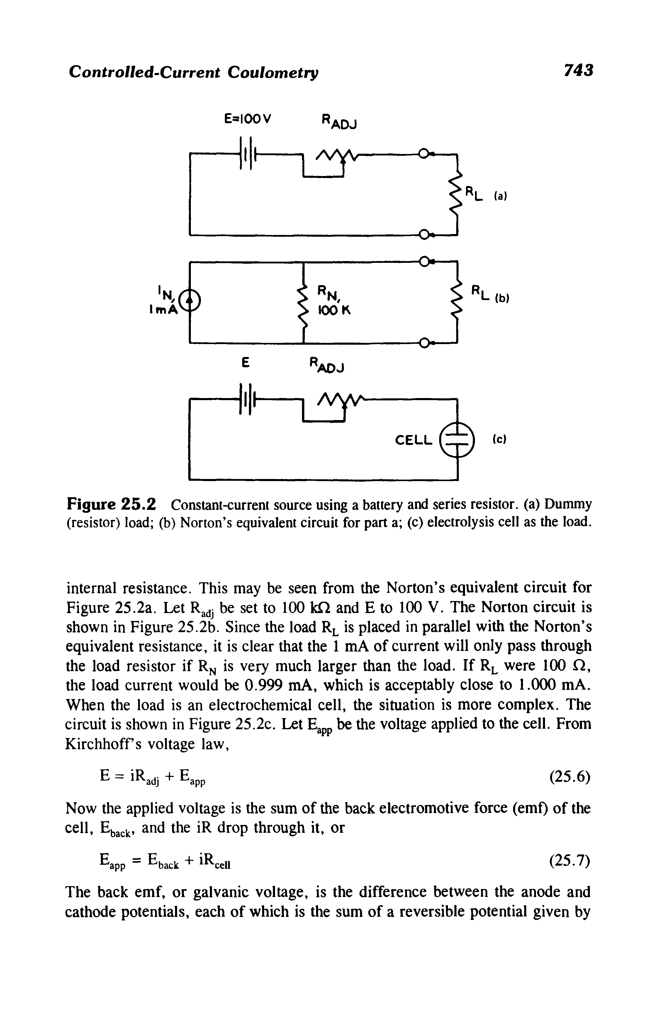 Figure 25.2 Constant-current source using a battery and series resistor, (a) Dummy (resistor) load (b) Norton s equivalent circuit for part a (c) electrolysis cell as the load.