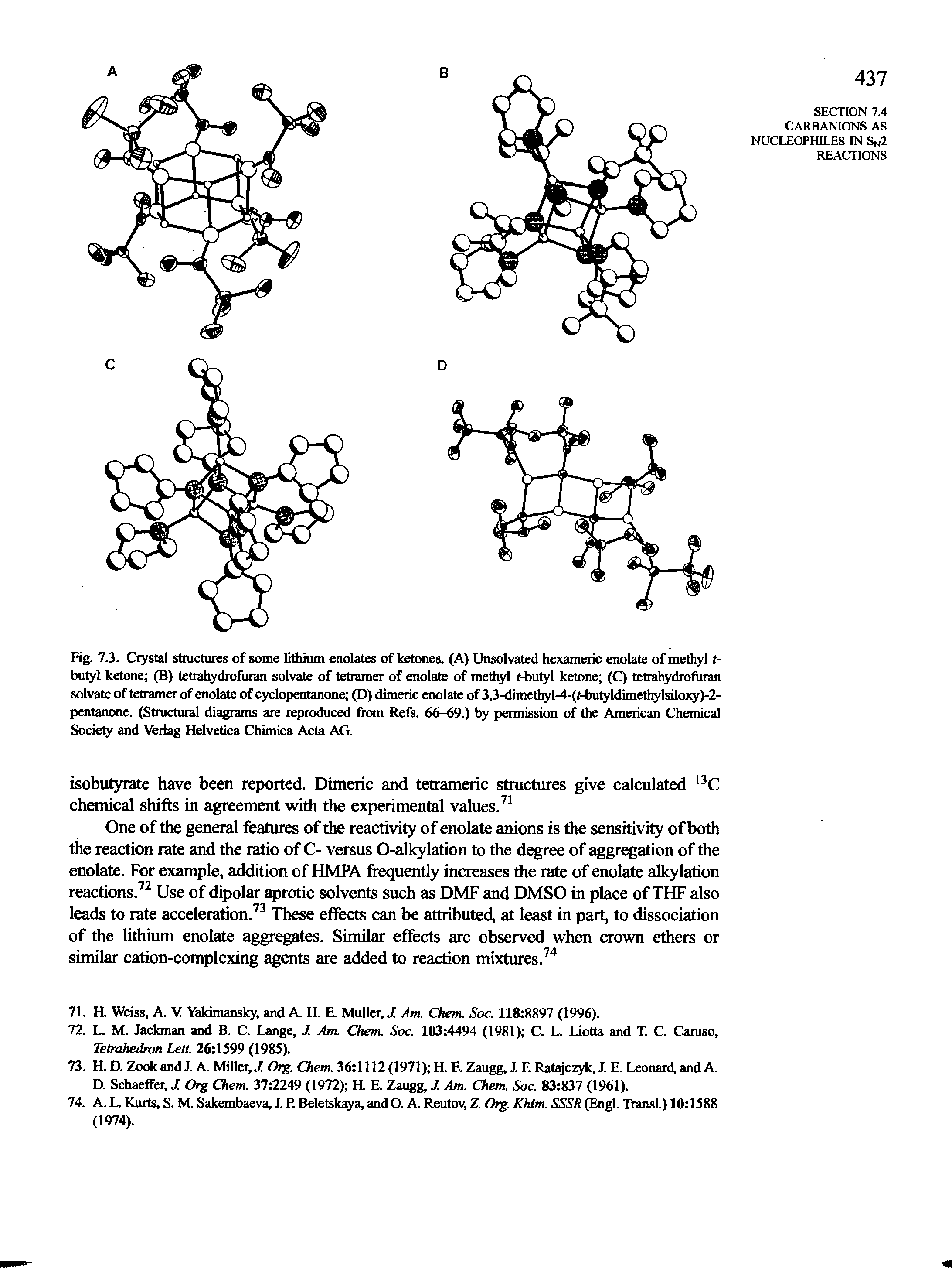 Fig. 7.3. Crystal structures of some lithium etiolates of ketones. (A) Unsolvated hexameric enolate of methyl t-butyl ketone (B) tetrahydrofuran solvate of tetramer of enolate of methyl r-butyl ketone (C) tetrahydrofuran solvate of tetramer of enolate of cyclopentanone (D) dimeric enolate of 3,3-dimethyl-4-(r-butyldimethylsiloxy)-2-pentanone. (Structural diagrams are reproduced from Refs. 66-69.) by permission of the American Chemical Society and Verlag Helvetica Chimica Acta AG.