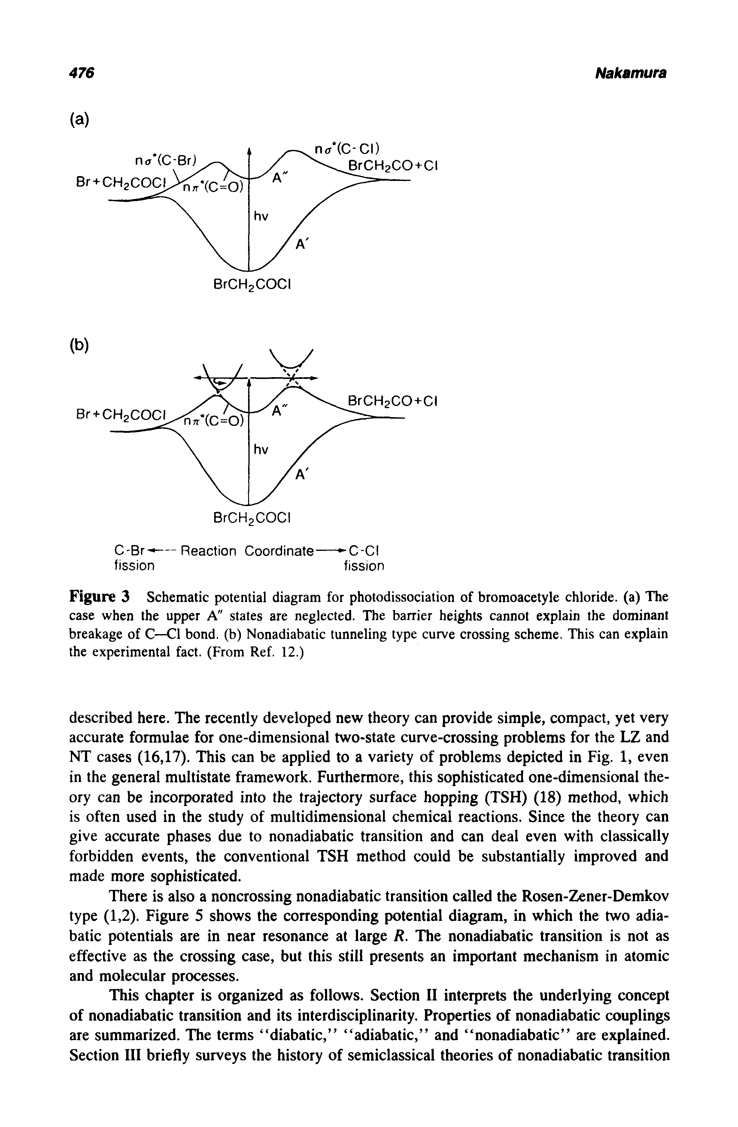 Figure 3 Schematic potential diagram for photodissociation of bromoacetyle chloride, (a) The case when the upper A" states are neglected. The barrier heights cannot explain the dominant breakage of C—Cl bond, (b) Nonadiabatic tunneling type curve crossing scheme. This can explain the experimental fact. (From Ref. 12.)...