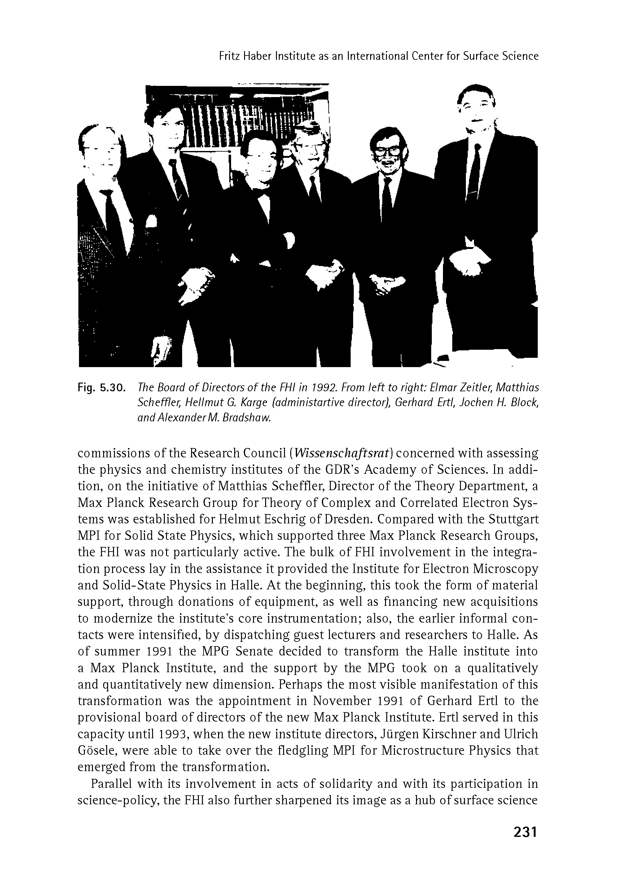 Fig. 5.30. The Board of Directors of the FHI in 1992. From left to right Elmar Zeitler, Matthias Scheffler, Fiellmut G. Karge (administartive director), Gerhard ErtI, Jochen FI. Block, and Alexander M. Bradshaw.