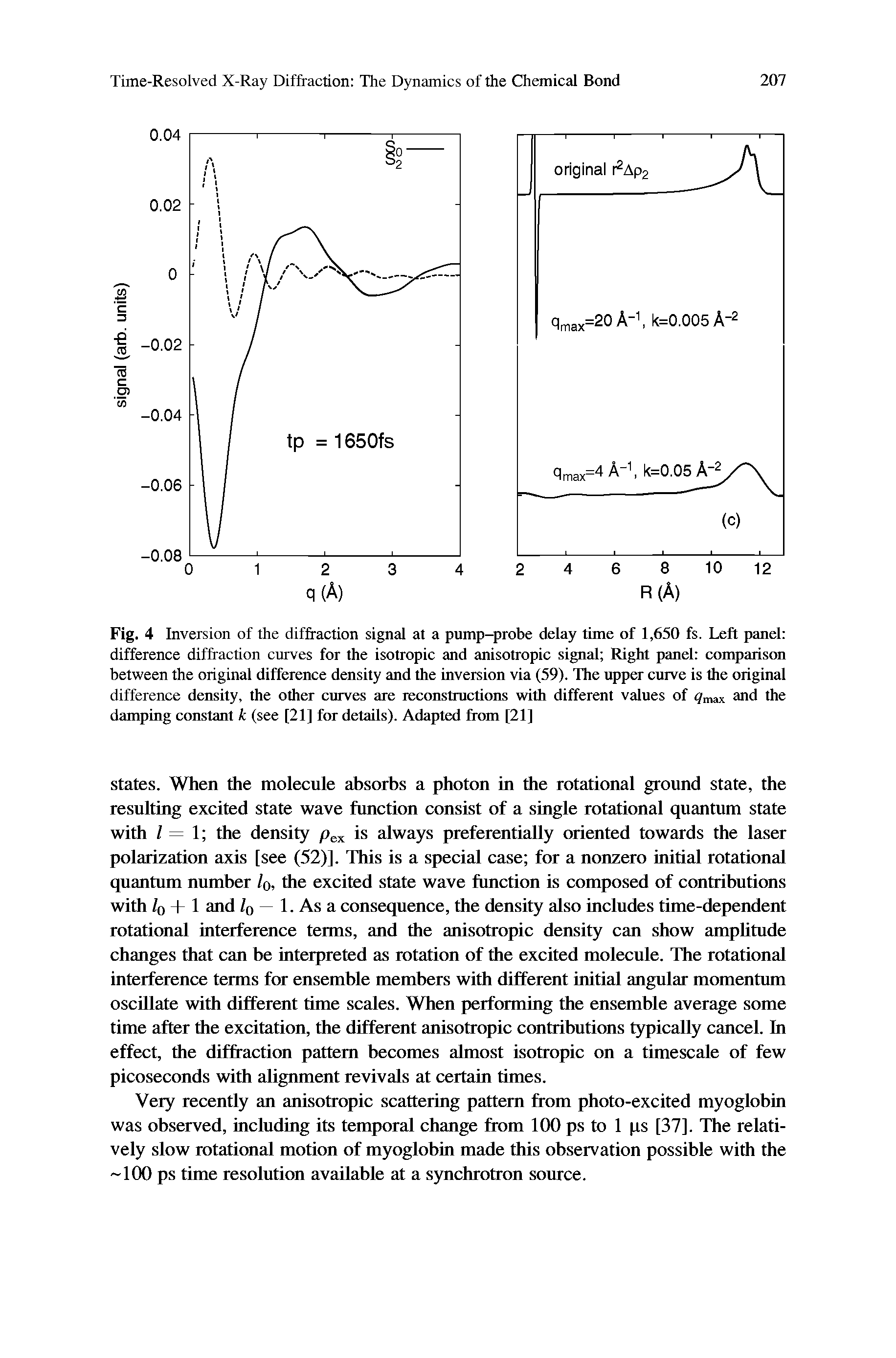 Fig. 4 Inversion of the diffraction signal at a pump-probe delay time of 1,650 fs. Left panel difference diffraction curves for the isotropic and anisotropic signal Right panel comparison between the original difference density and the inversion via (59). The upper curve is the original difference density, the other curves are reconstructions with different values of c/max and the damping constant k (see [21] for details). Adapted from [21]...