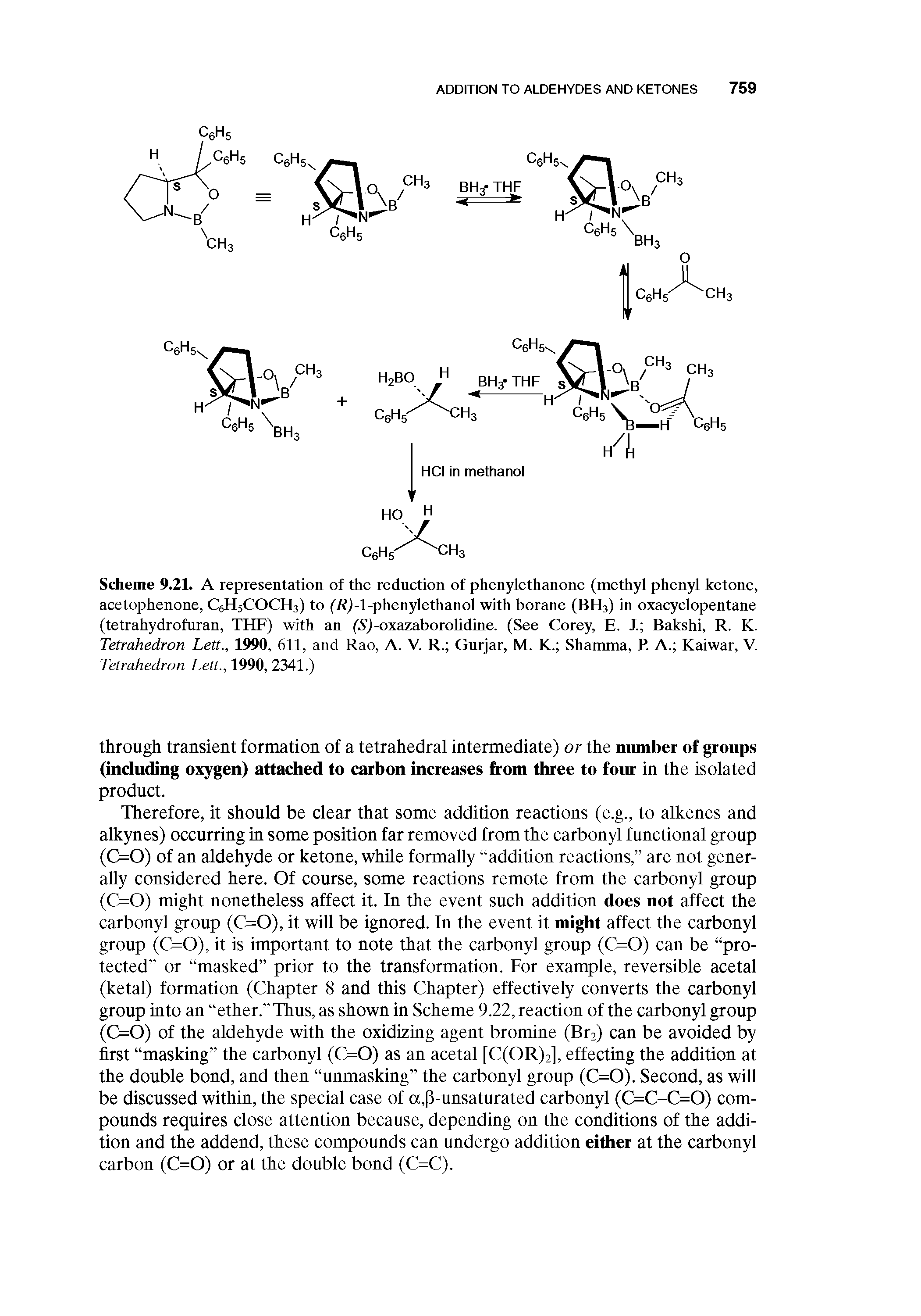 Scheme 9.21. A representation of the reduction of phenylethanone (methyl phenyl ketone, acetophenone, CeHsCOCHa) to (f j-l-phenylethanol with borane (BH3) in oxacyclopentane (tetrahydrofuran, THF) with an (.S j-oxazaborohdine. (See Corey, E. J. Bakshi, R. K. Tetrahedron Lett., 1990, 611, and Rao, A. V. R. Guijar, M. K. Shamma, P. A. Kaiwar, V.