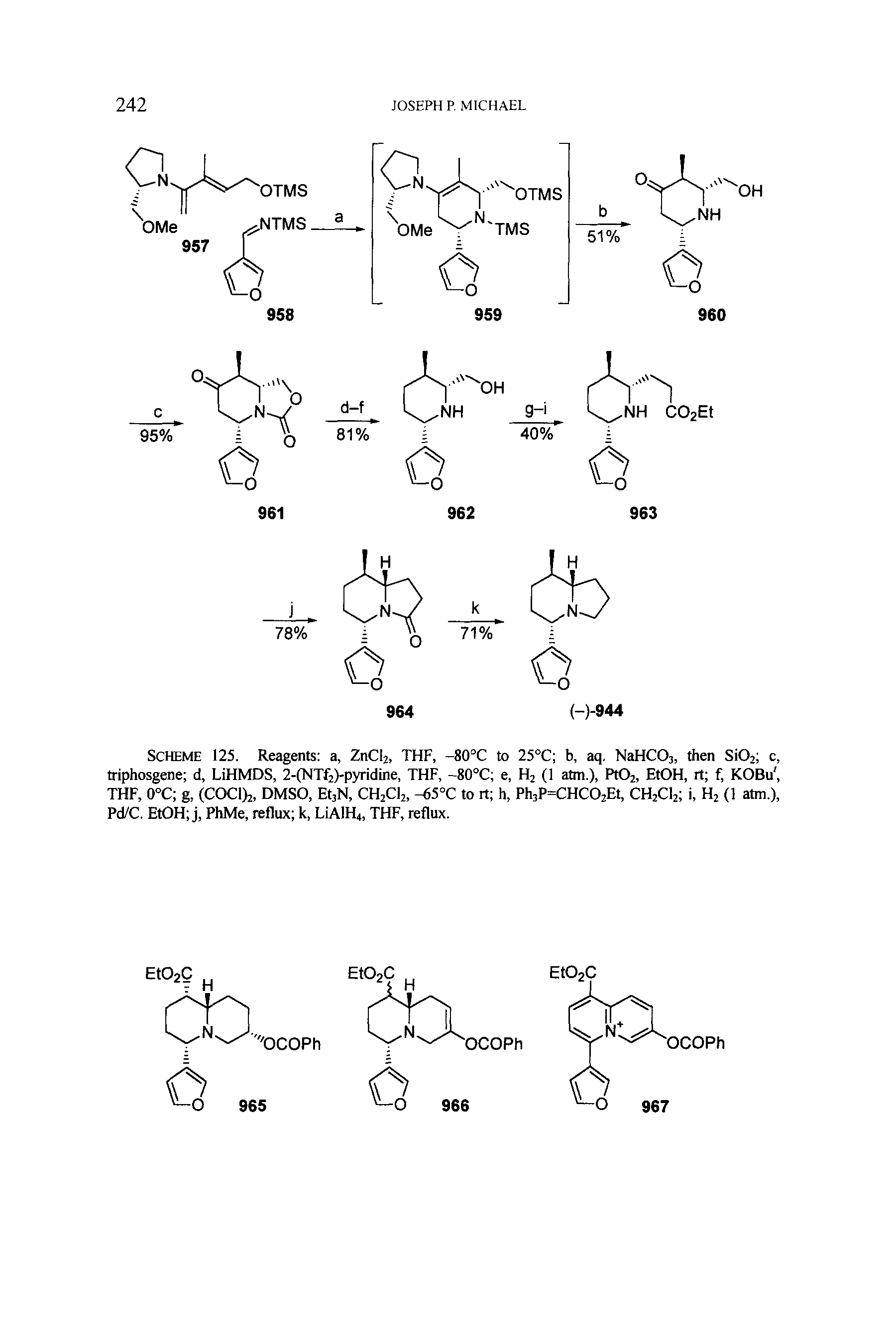 Scheme 125. Reagents a, ZnCli, THF, -80°C to 25°C b, aq. NaHCOs, then Si02 c, triphosgene d, LiHMDS, 2-(NTf2)-pyridine, THF, -80°C e, H2 (1 atm.), PtOi, EtOH, rt f, KOBu, THF, 0°C g, (COCl)2, DMSO, EtjN, CH2CI2, -65 C to rt h, Ph3P=CHC02Et, CH2CI2 i, H2 (1 atm.), Pd/C. EtOH j, PhMe, reflux k, LiAlH4, THF, reflux.