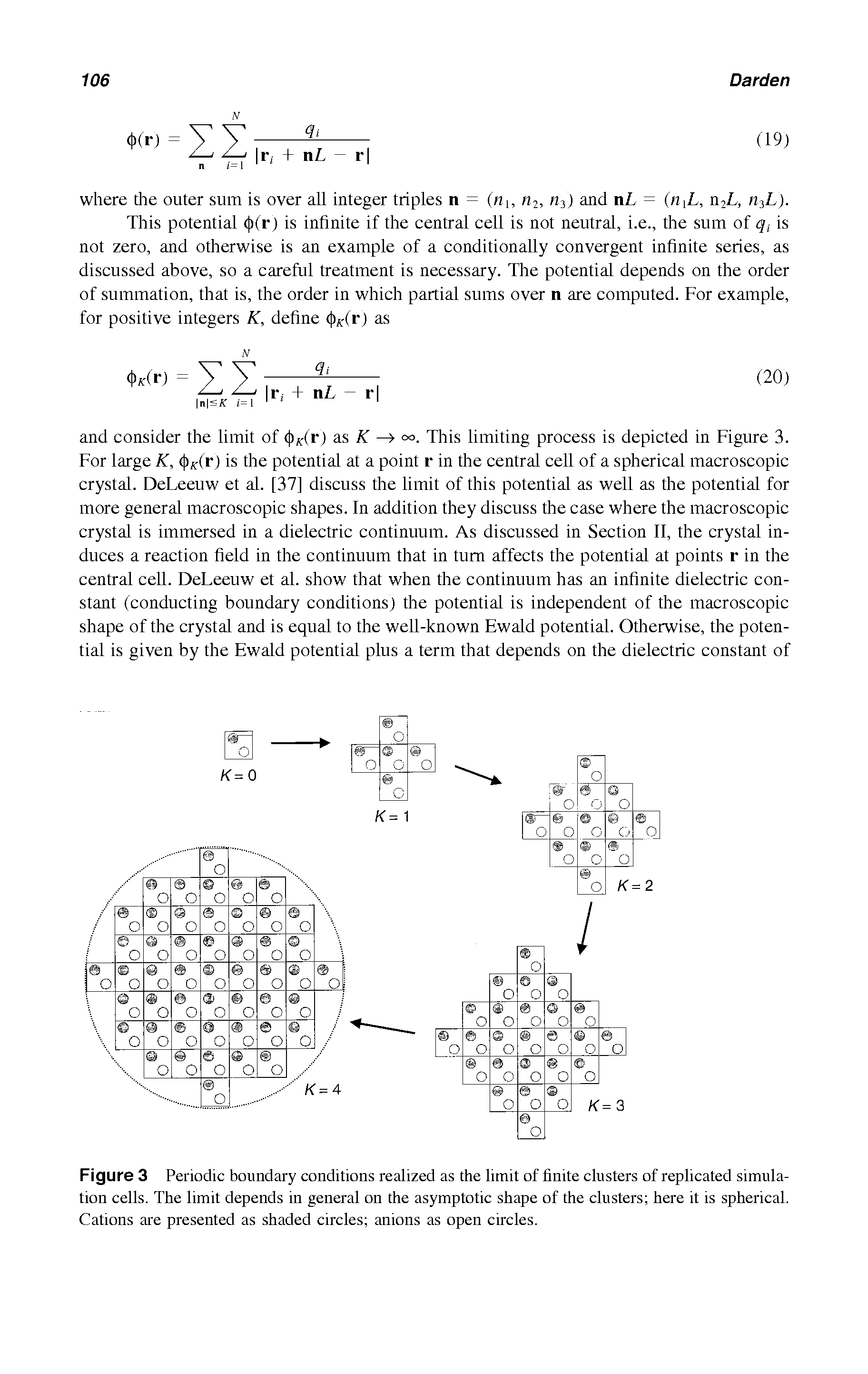 Figure 3 Periodic boundary conditions realized as the limit of finite clusters of replicated simulation cells. The limit depends in general on the asymptotic shape of the clusters here it is spherical. Cations are presented as shaded circles anions as open circles.