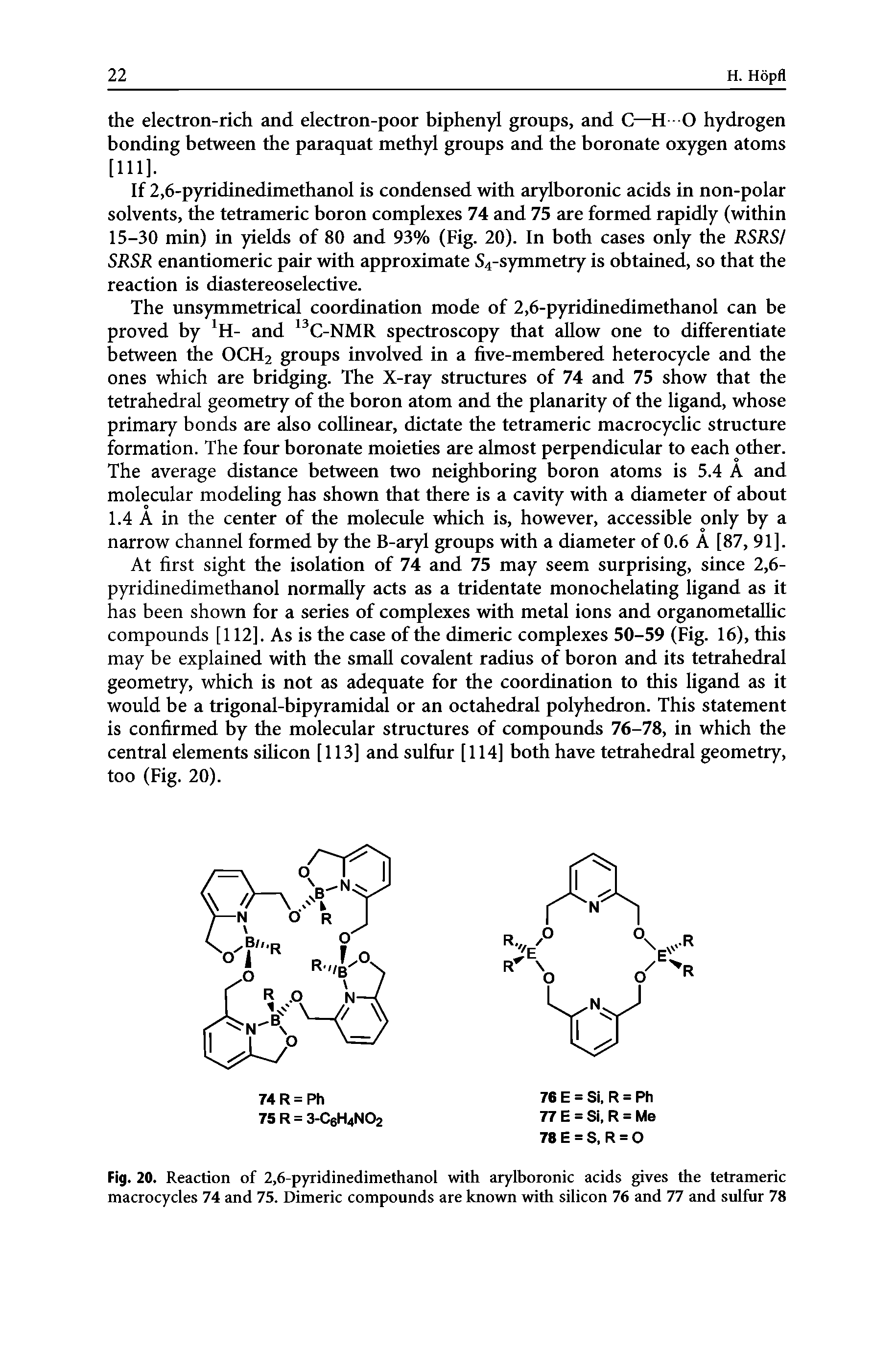 Fig. 20. Reaction of 2,6-pyridinedimethanol with arylboronic acids gives the tetrameric macrocycles 74 and 75. Dimeric compounds are known with silicon 76 and 77 and sulfur 78...