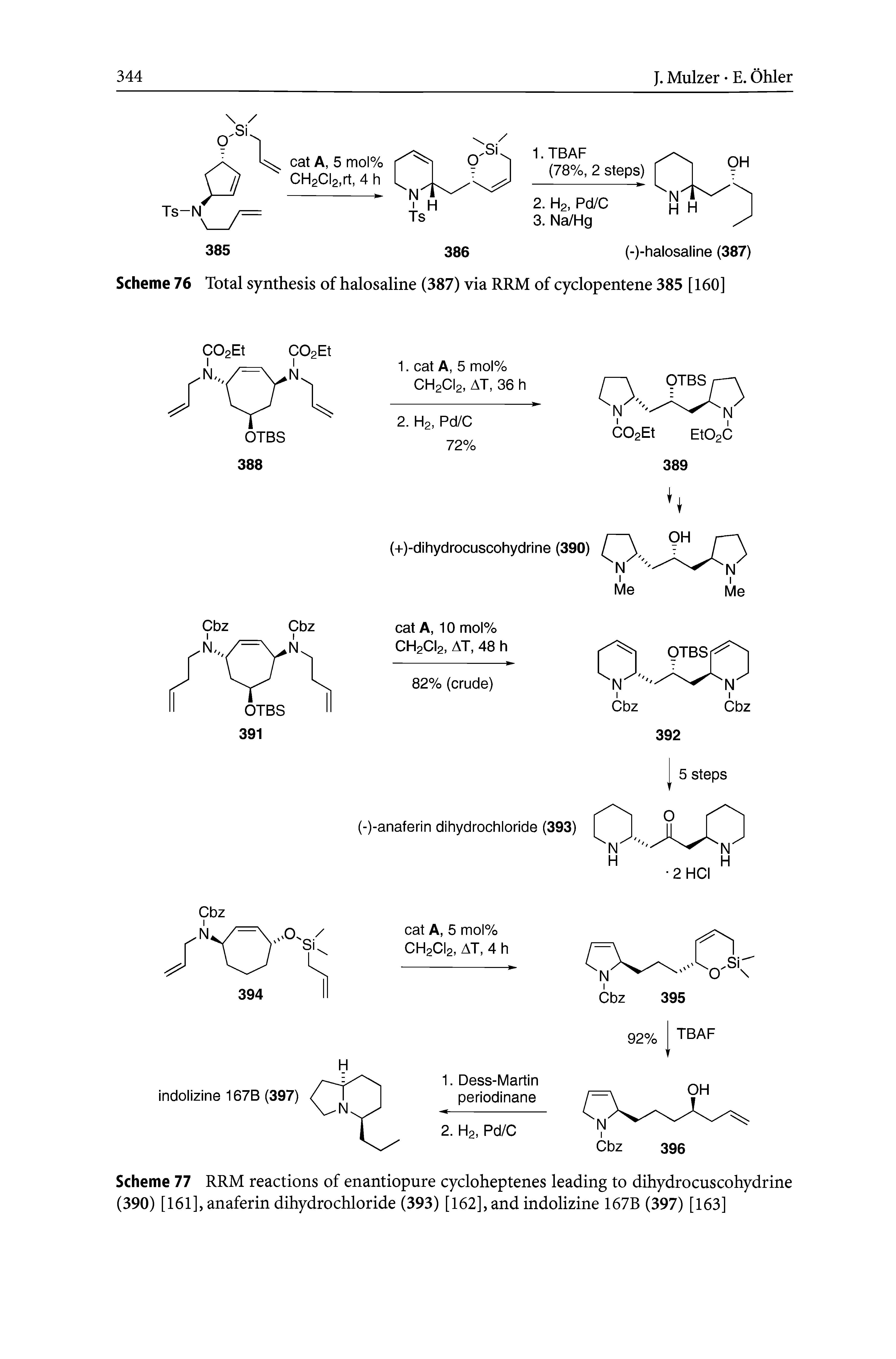 Scheme 77 RRM reactions of enantiopure cycloheptenes leading to dihydrocuscohydrine (390) [161], anaferin dihydrochloride (393) [162], and indolizine 167B (397) [163]...