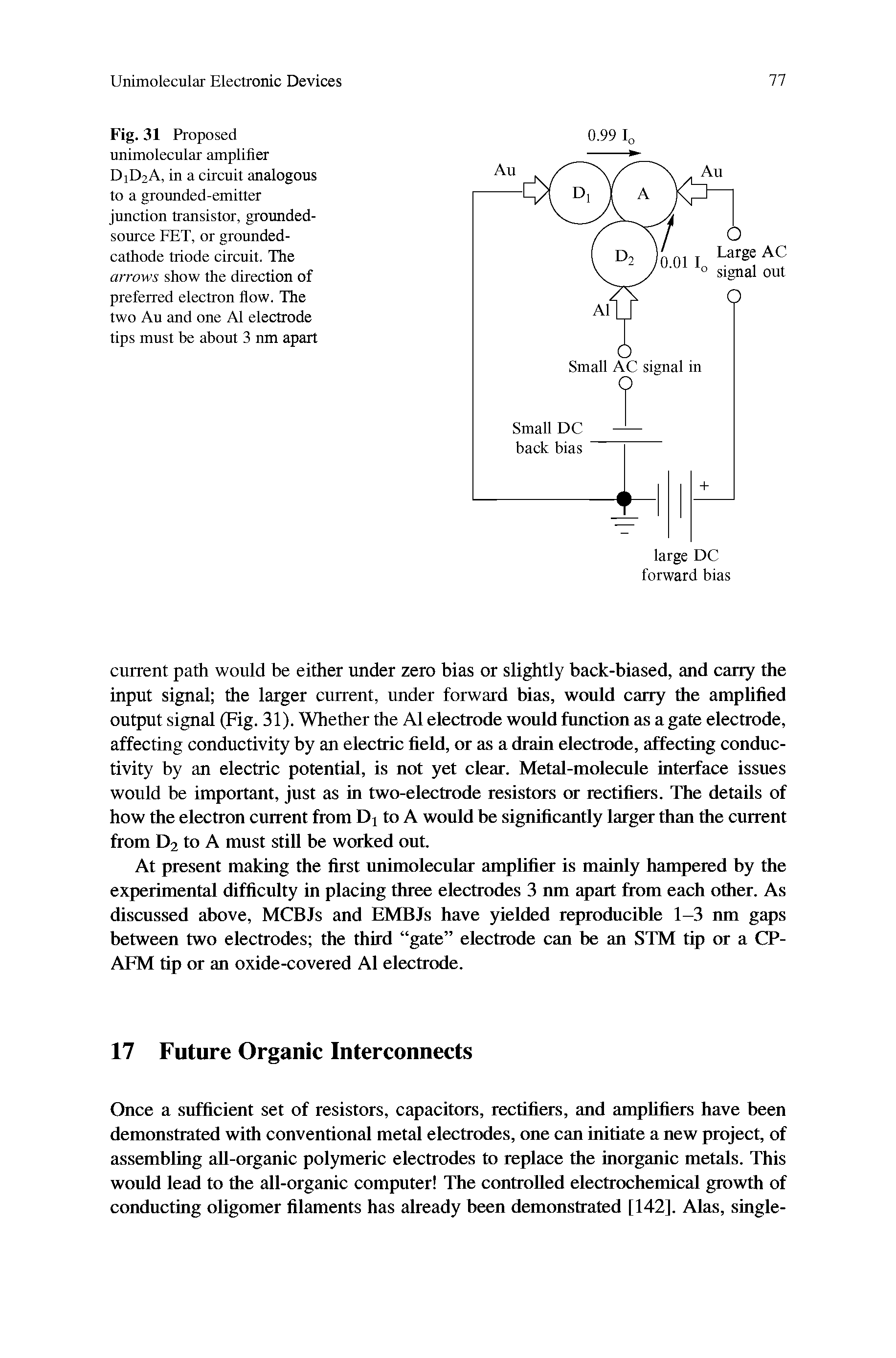 Fig. 31 Proposed unimolecular amplifier DiD2A, in a circuit analogous to a grounded-emitter junction transistor, grounded-source FET, or grounded-cathode triode circuit. The arrows show the direction of preferred electron flow. The two Au and one A1 electrode tips must be about 3 nm apart...