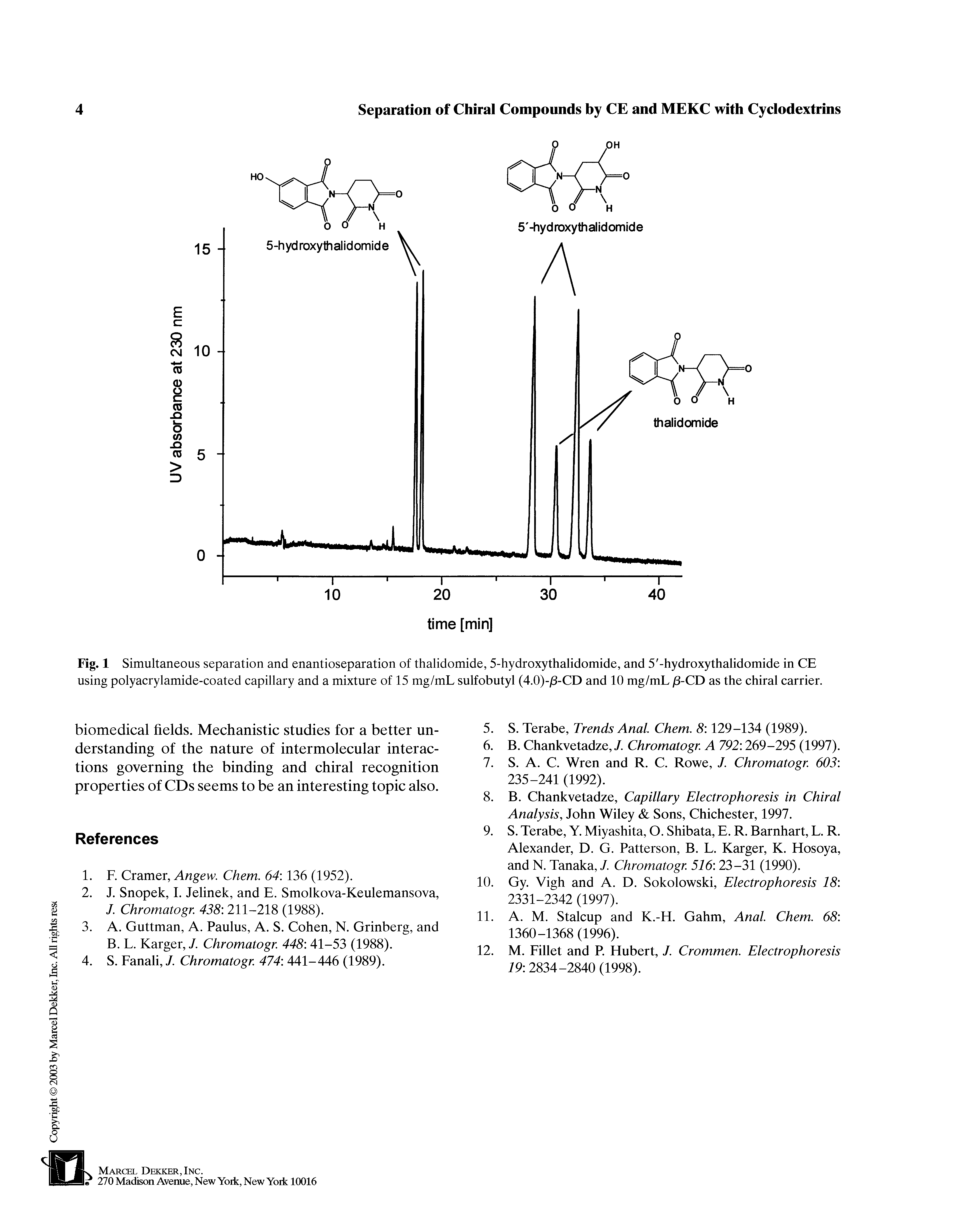 Fig. 1 Simultaneous separation and enantioseparation of thalidomide, 5-hydroxythalidomide, and 5 -hydroxythalidomide in CE using polyacrylamide-coated capillary and a mixture of 15 mg/mL sulfobutyl (4.0)-/3-CD and 10 mg/mL (3-CD as the chiral carrier.